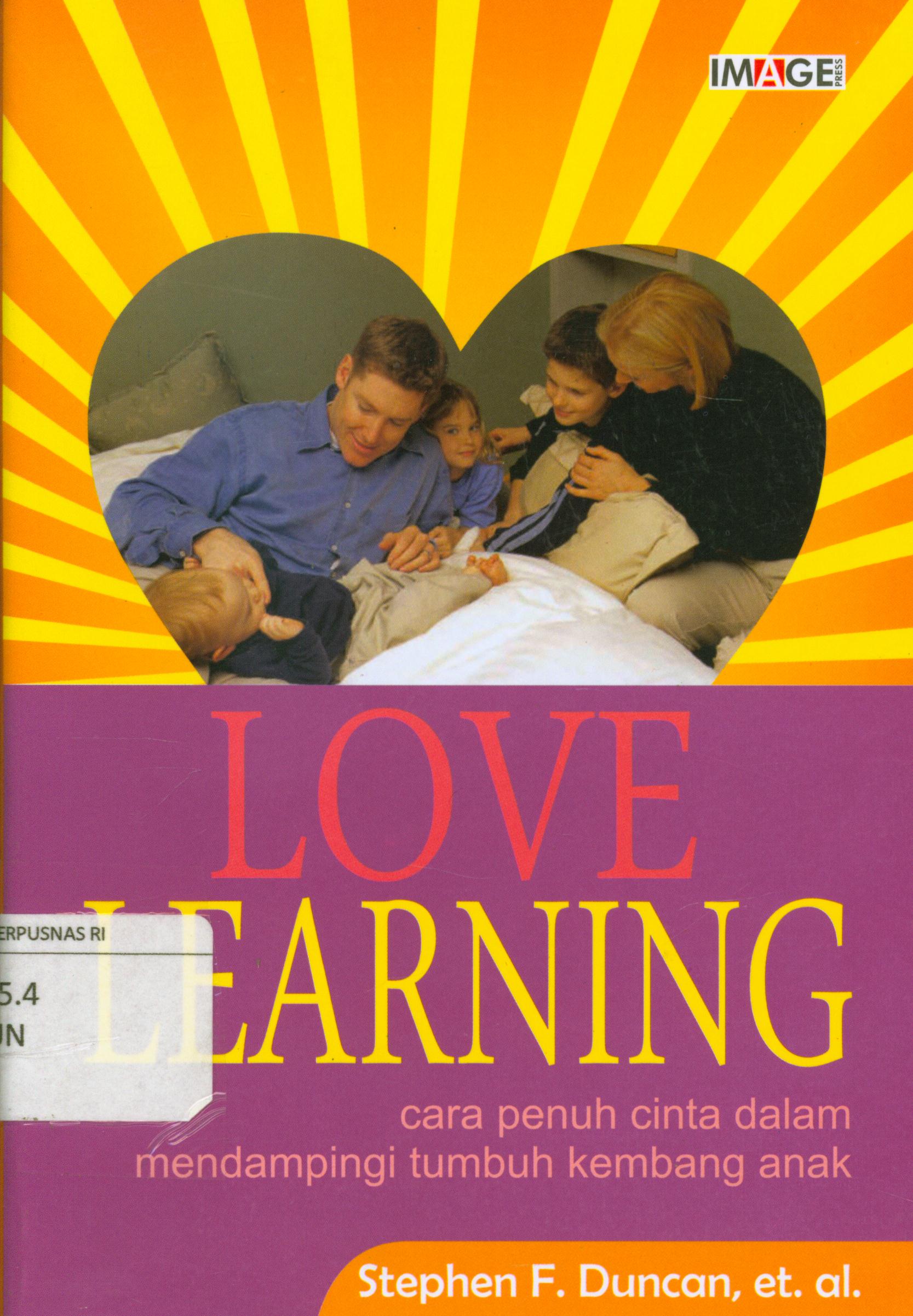 Cover Love learning :  Cara penuh cinta dalam mendampingi tumbuh kembang anak / Stephen F. Duncan... [et.al] ; penerjemah, Ainurrokhim, penyunting, Al.
