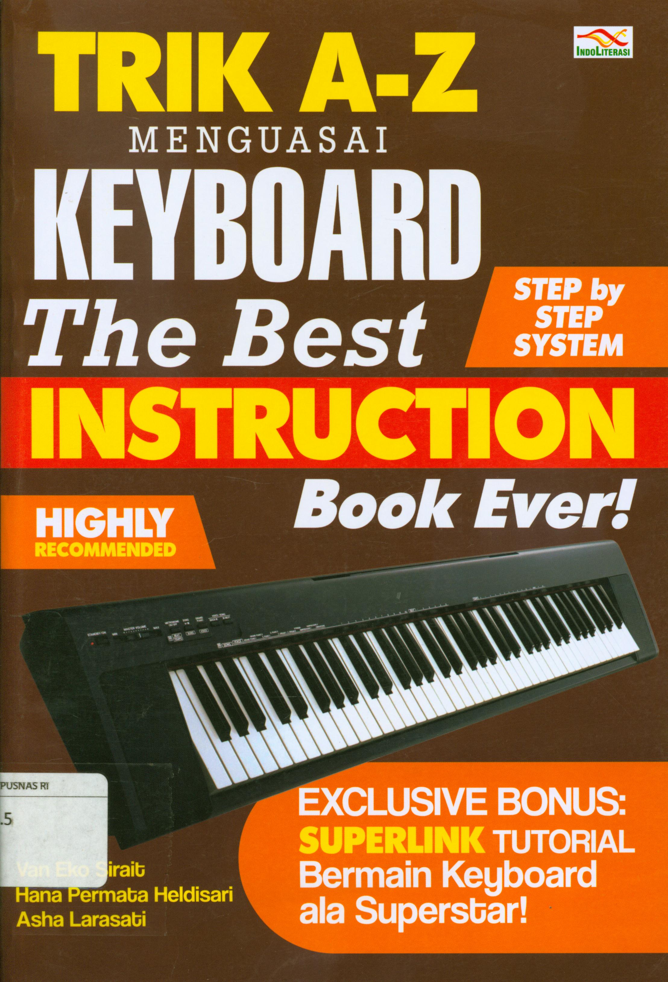 Cover Trik A-Z menguasai keyboard the best instruction book ever / Van Eko Sirait, Hana Permata Heldisari, Asha Larasati ; penyunting, Nur Iswarso