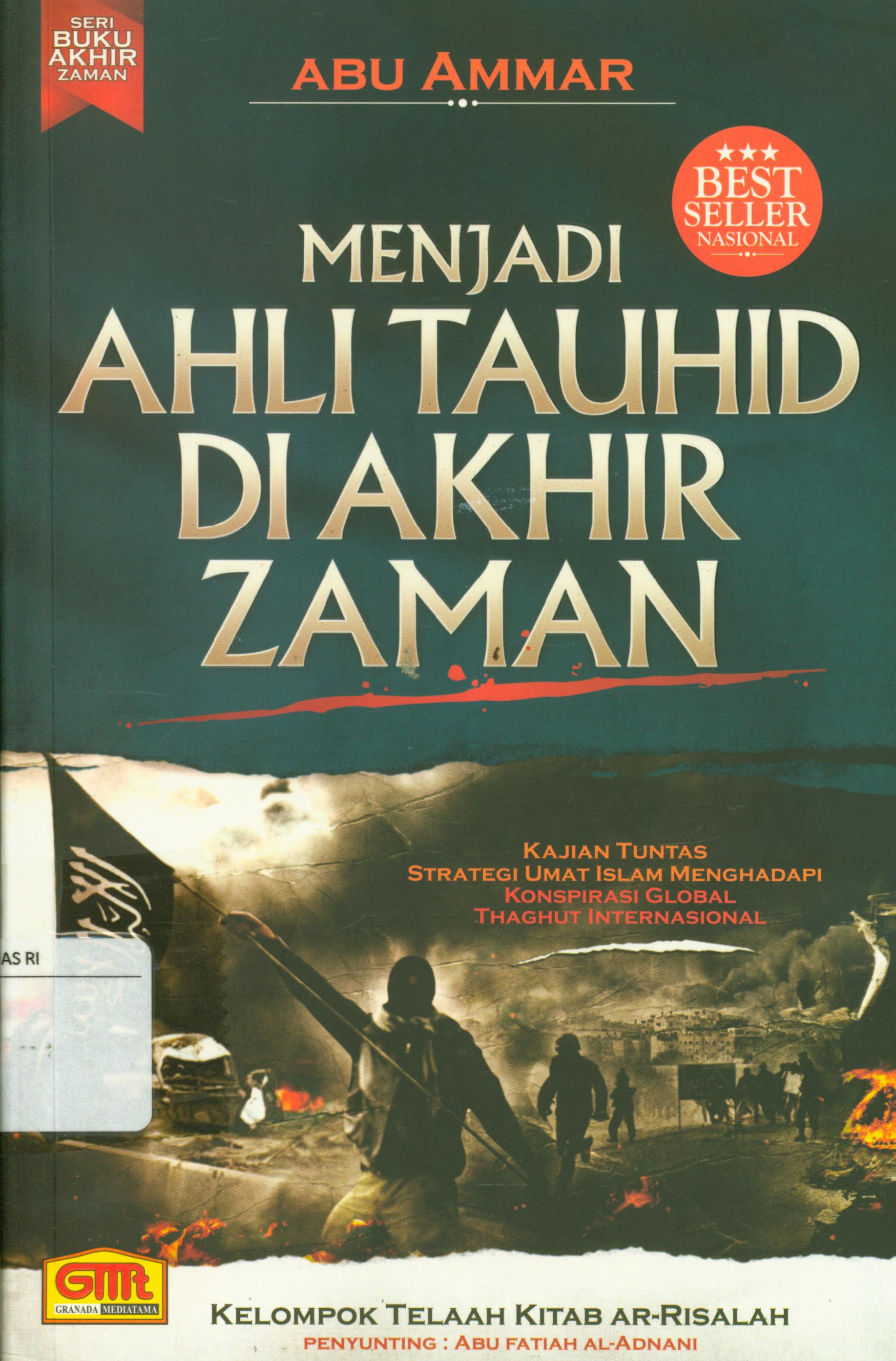 Cover Menjadi ahli tauhid di akhir zaman / Abu Ammar ; editor, Abiyyul 'Inan