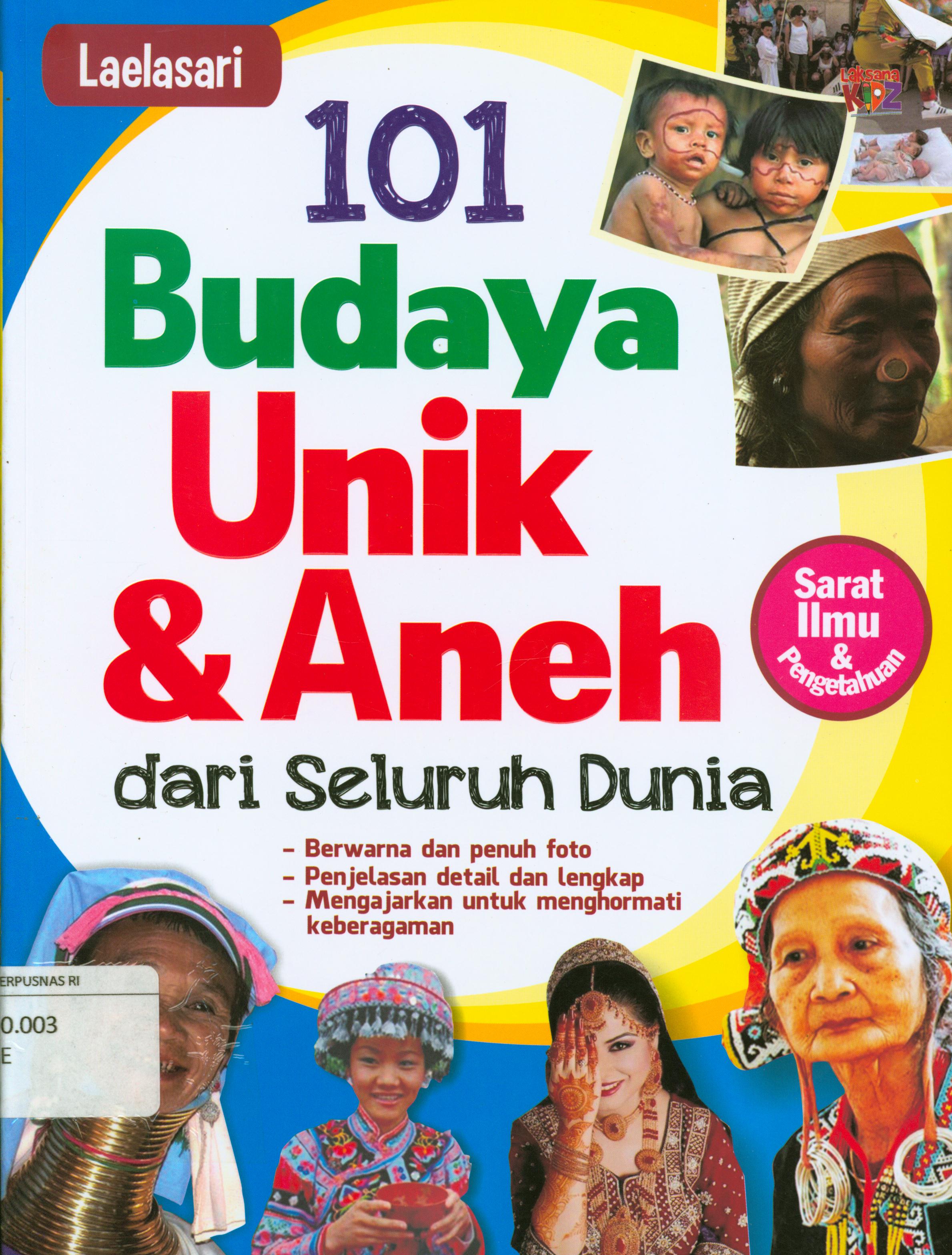 Cover 101 budaya unik dan aneh di dunia / Laelasari ; penyunting, L. Edib