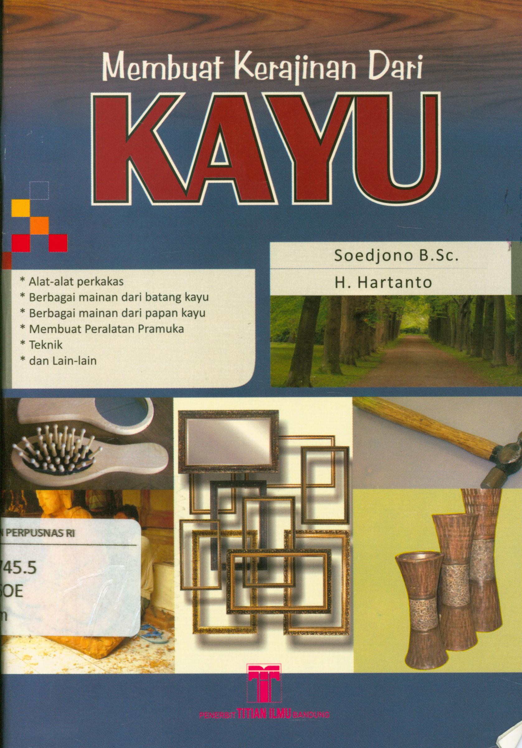 Cover Membuat kerajinan dari kayu / Soedjono, H. Hartanto ; penyunting, Tim Angkasa