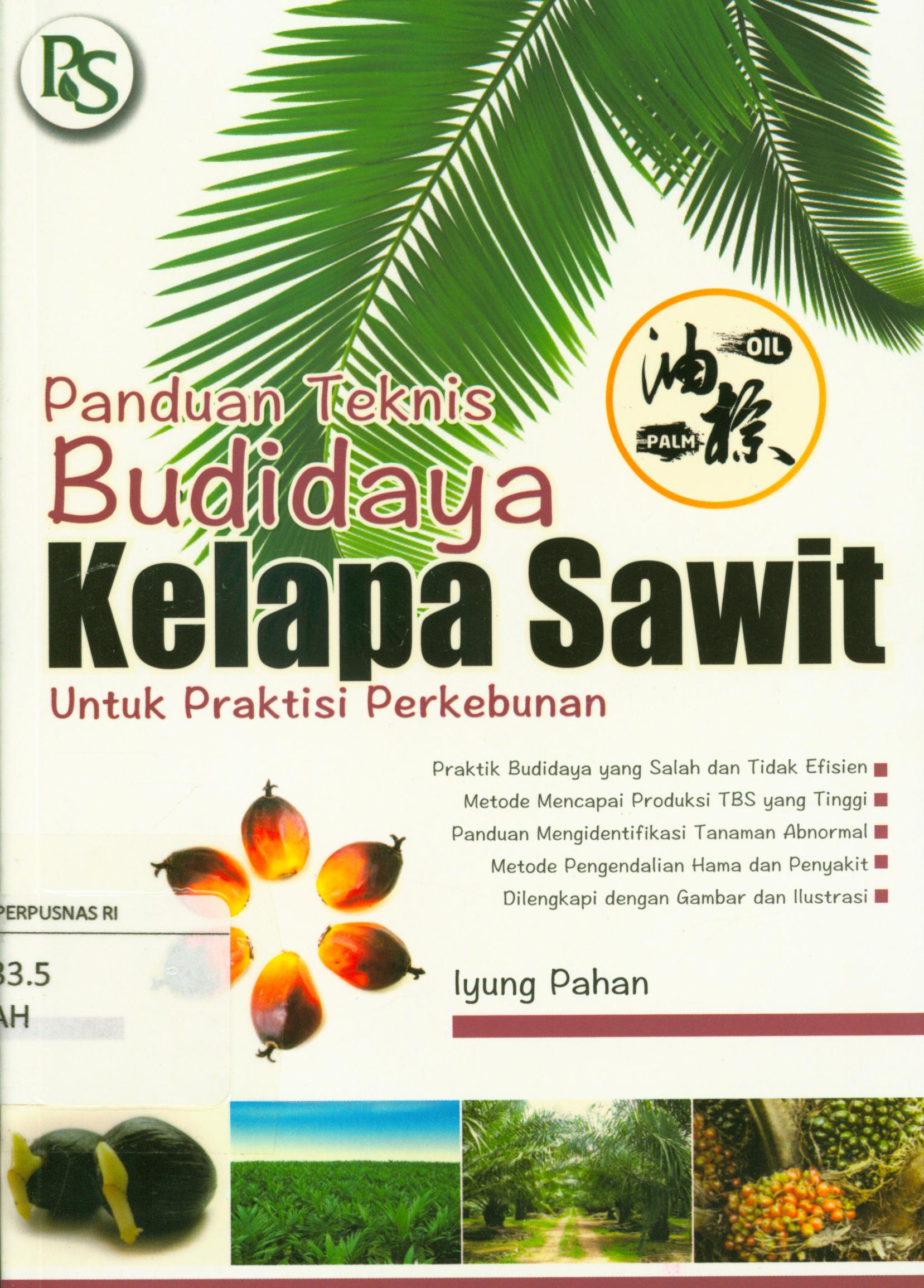 Cover Panduan teknis budidaya kelapa sawit :  Untuk praktisi perkebunan / Iyung pahan