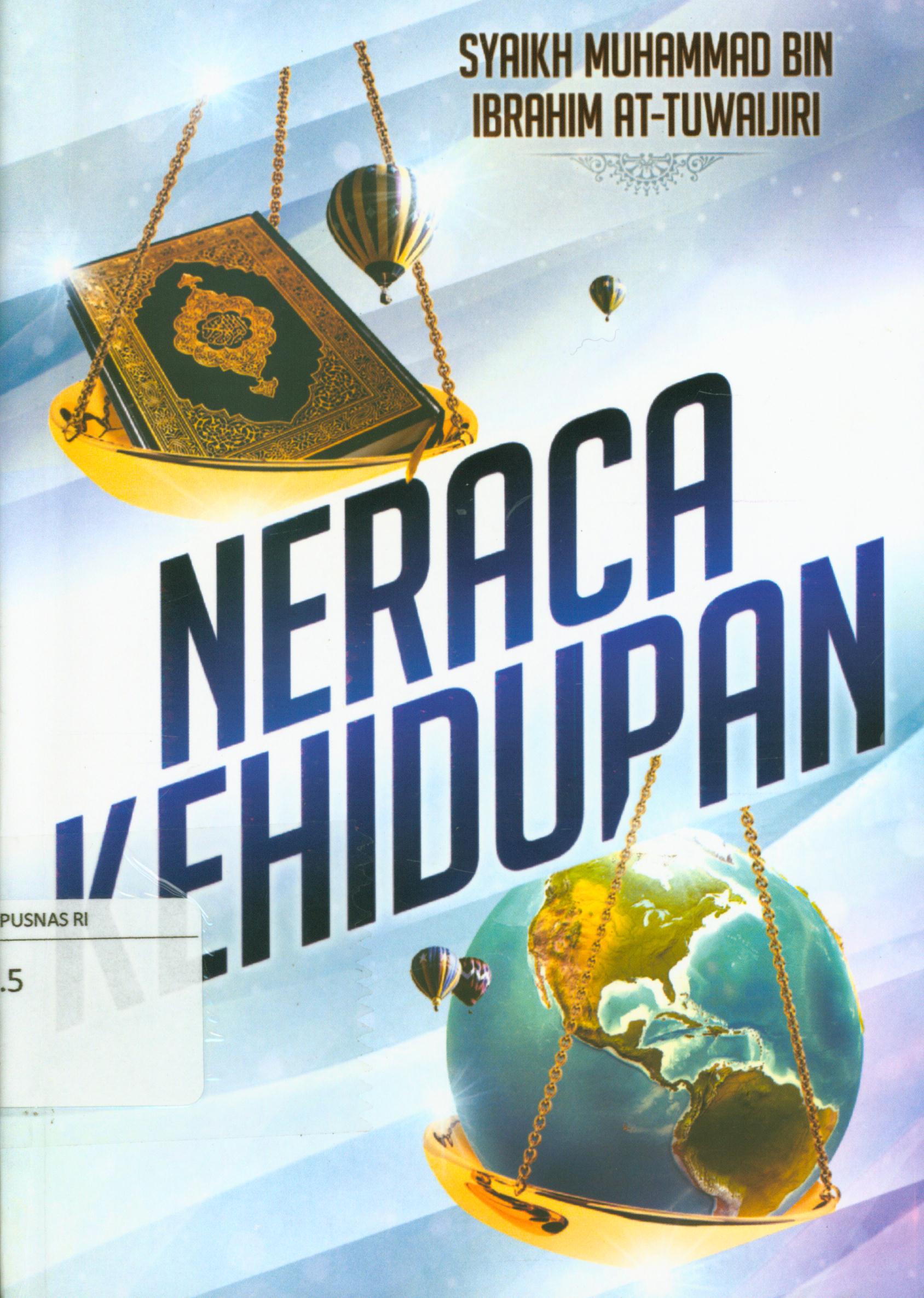 Cover Neraca kehidupan / Muhammad bin Ibrahim at-Tuwaijiri ; penerjemah, Umar Mujtahid editor, Tim Griya Ilmu