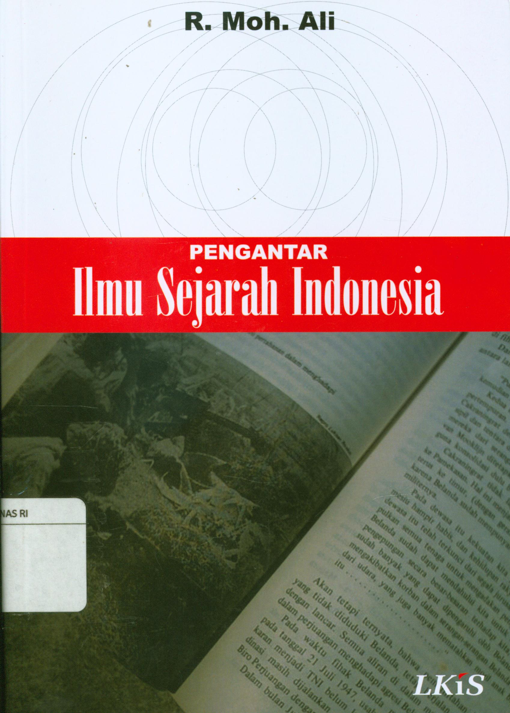 Cover Pengantar Ilmu sejarah Indonesia / R. Moh. Ali ; editor, Rahmat Widada.