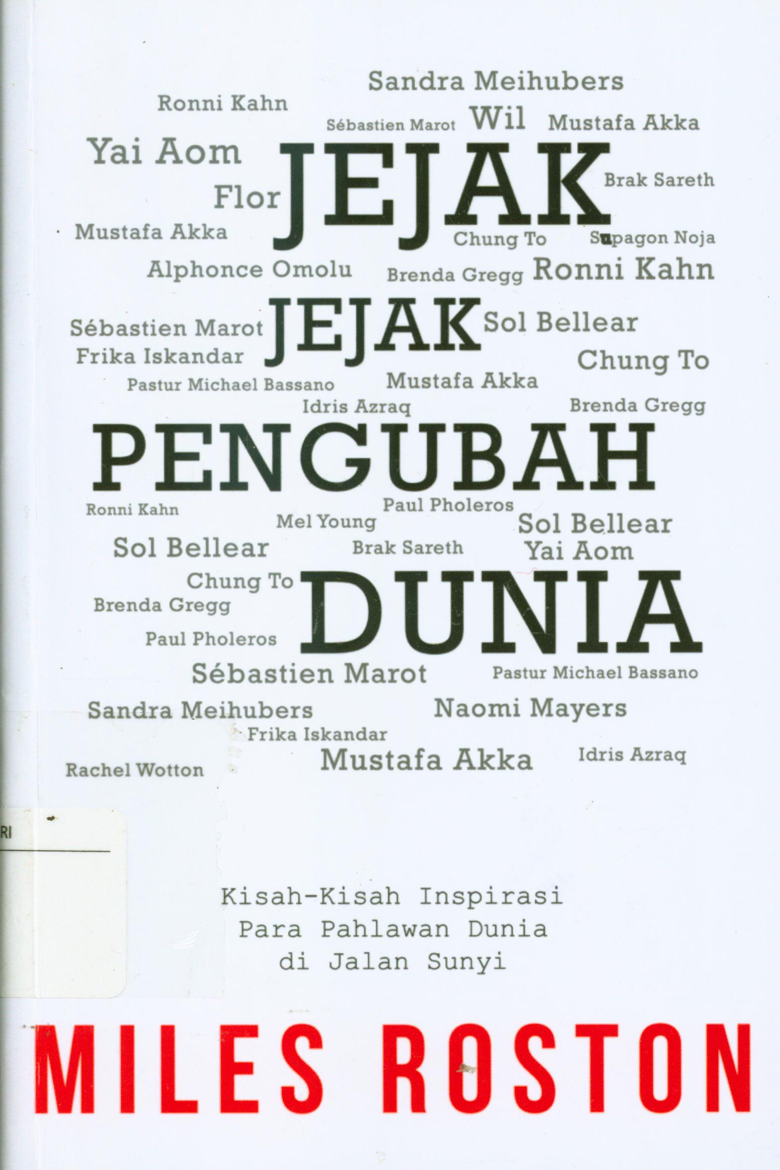 Cover Jejak-jejak pengubah dunia :  Kisah-kisah inspirasi para pahlawan dunia di jalan sunyi / Miles Roston ; editor, A.Mellyora