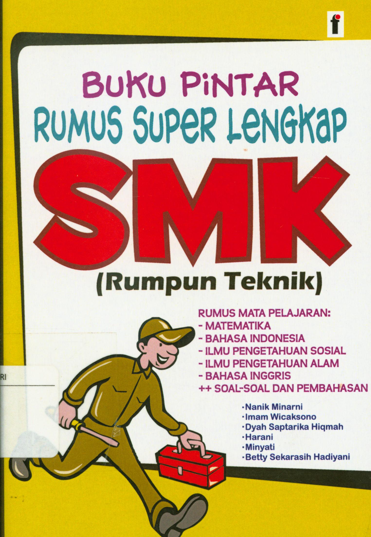 Cover Buku pintar rumus super lengkap SMK (Rumpun teknik ) / Tim penulis SMK, Nanik Minani...[et.al]. ; editor, Qoni