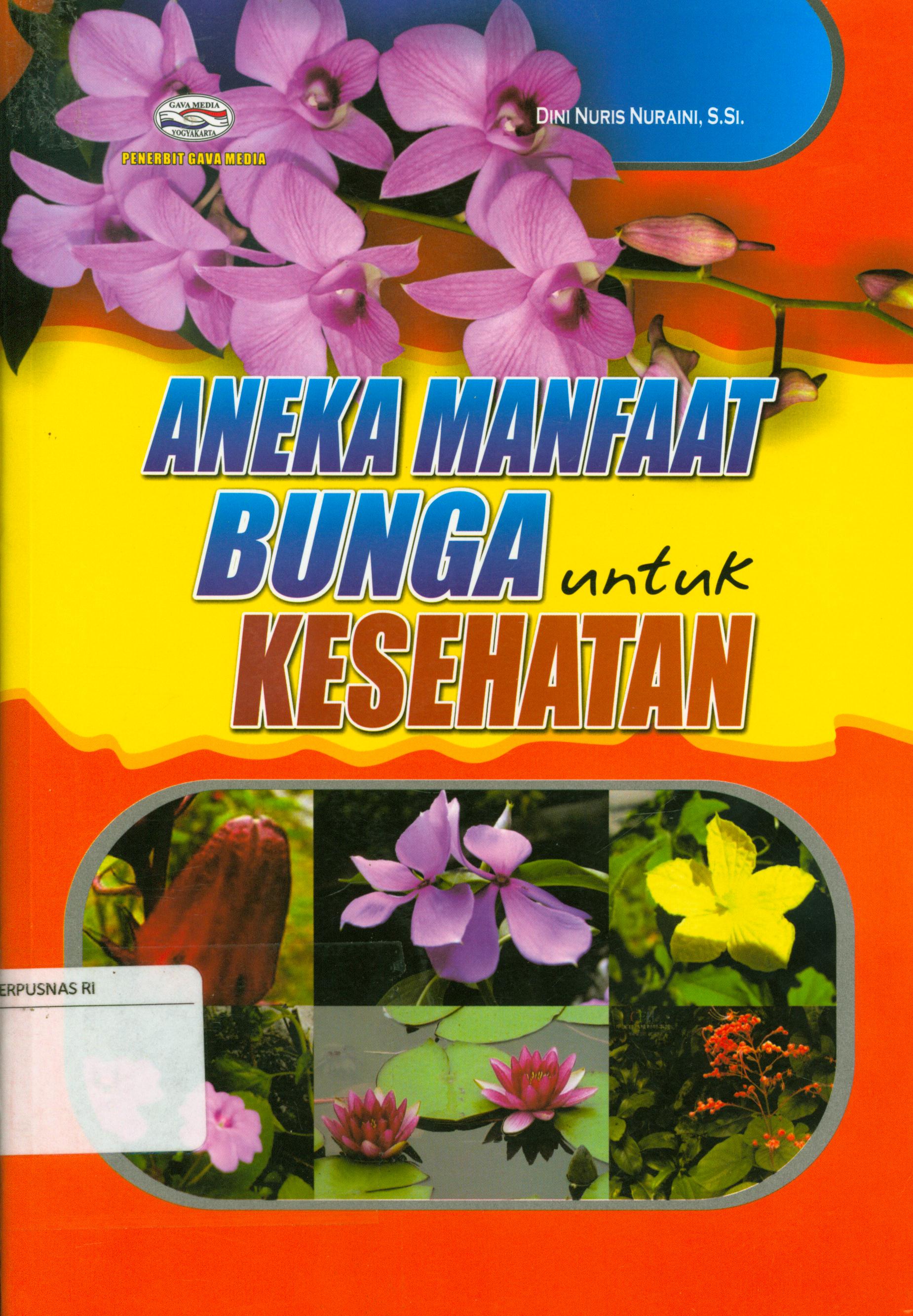 Cover Aneka manfaat bunga untuk kesehatan / Dini Nuris Nuraini