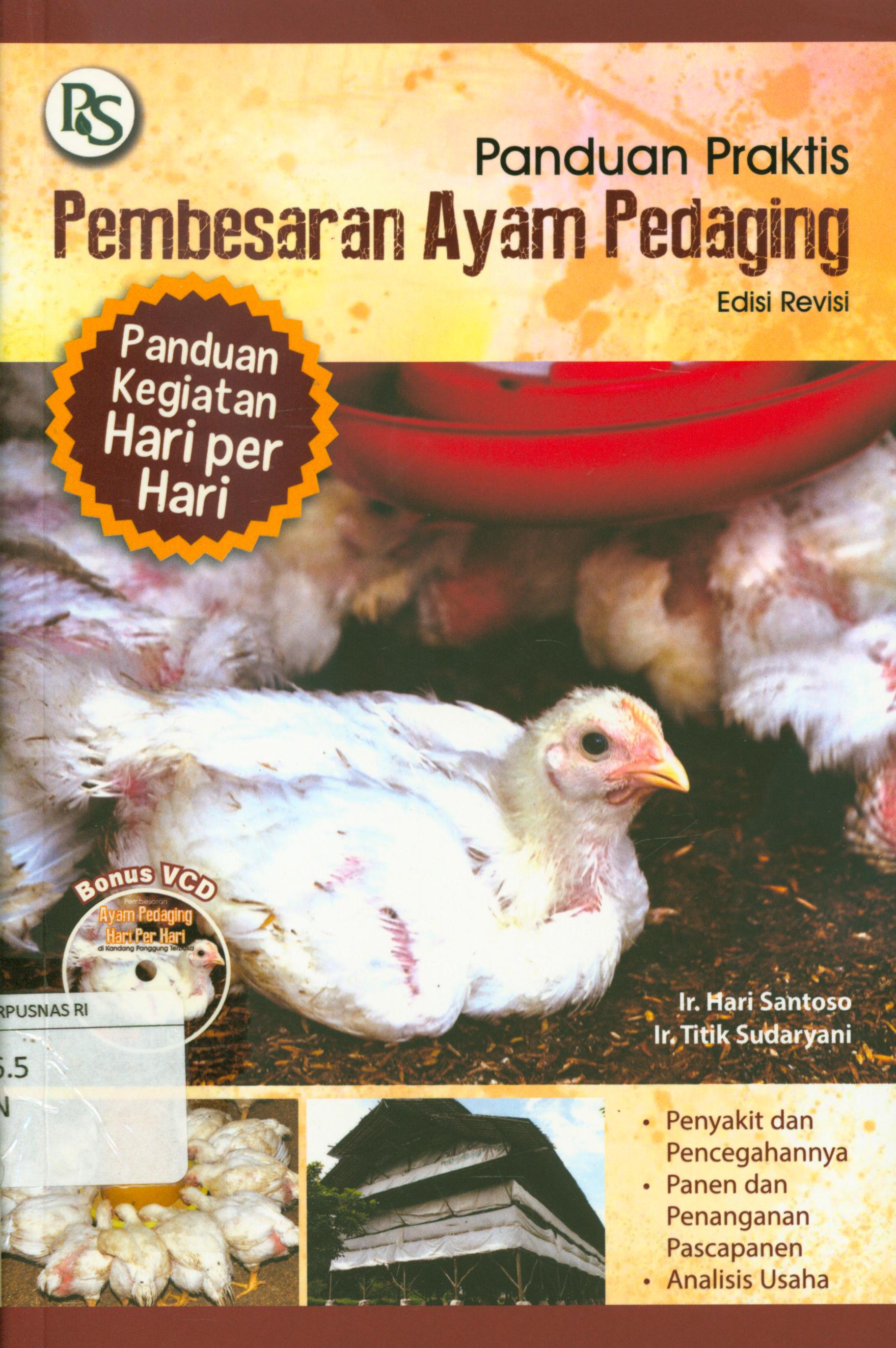 Cover Panduan praktis pembesaran ayam pedaging :  Penyakit dan pencegahannya, panen dan penanganan pascapanen, analisis usaha / Hari Santoso, Titik Sudaryani ; editor, Syarifa Rizki Annisa