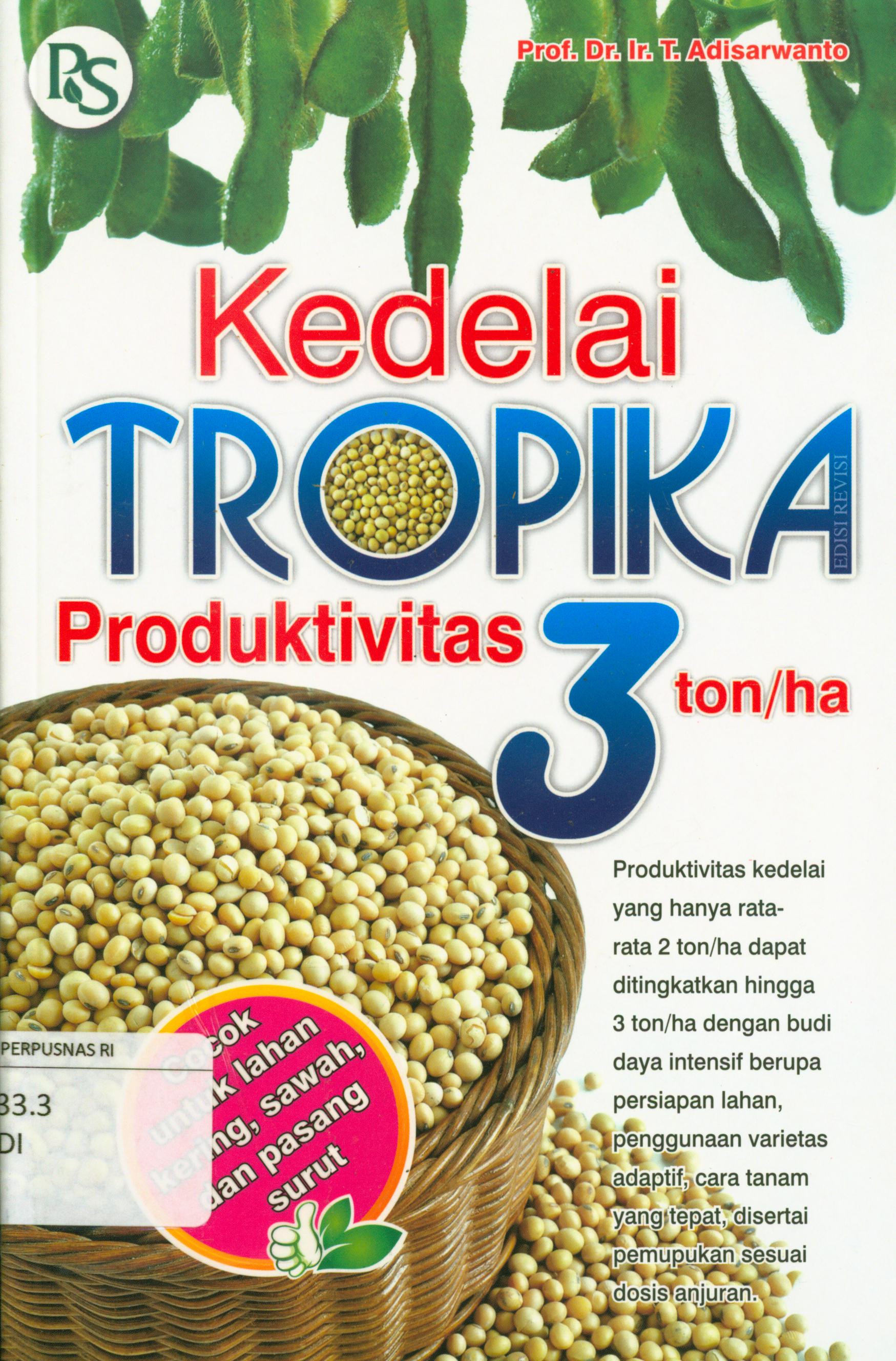 Cover Kedelai tropika produktivitas 3 ton/ha / Adisarwanto ; editor, Febriani Ai Nurrohmah