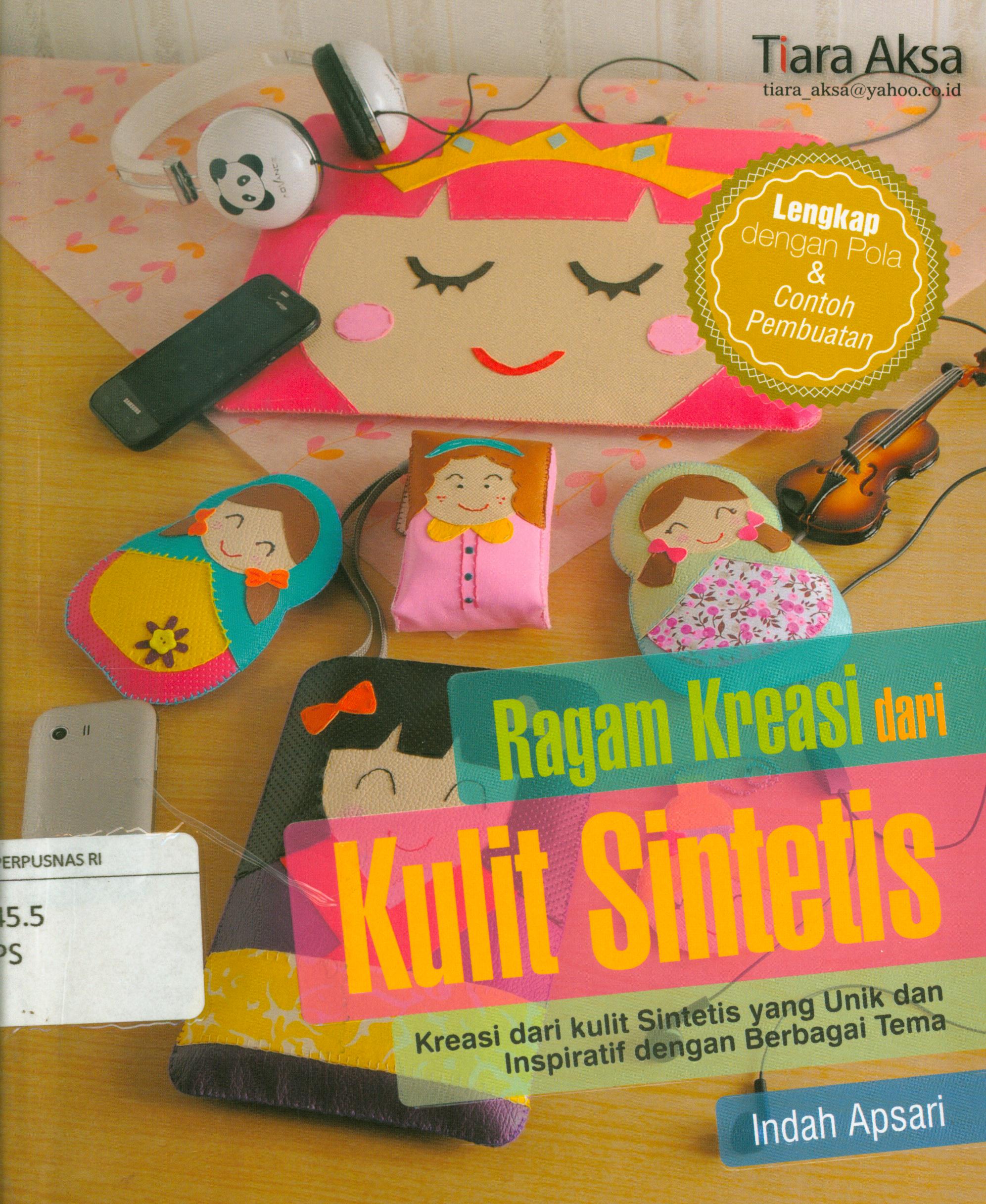 Cover Ragam kreasi dari kulit sintetis :  Kreasi dari kulit sintesis yang unik dan inspiratif dengan beerbagai tema / Indah Apsari ; editor, Berliyandi
