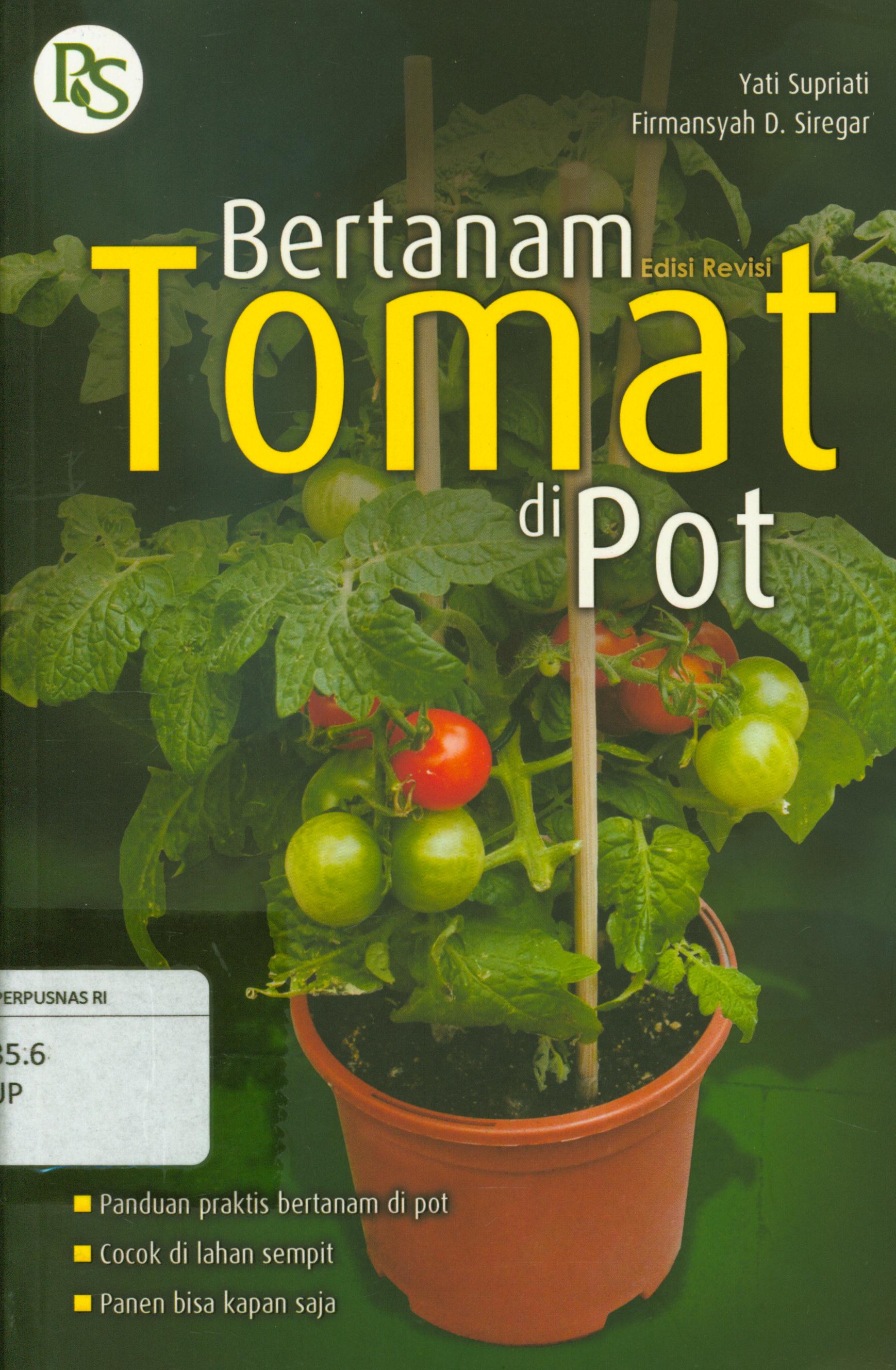 Cover Bertanam tomat di pot / Yati Supriyati dan Firmansyah D. Siregar ; editor, Febriani Ai Nurrohmah