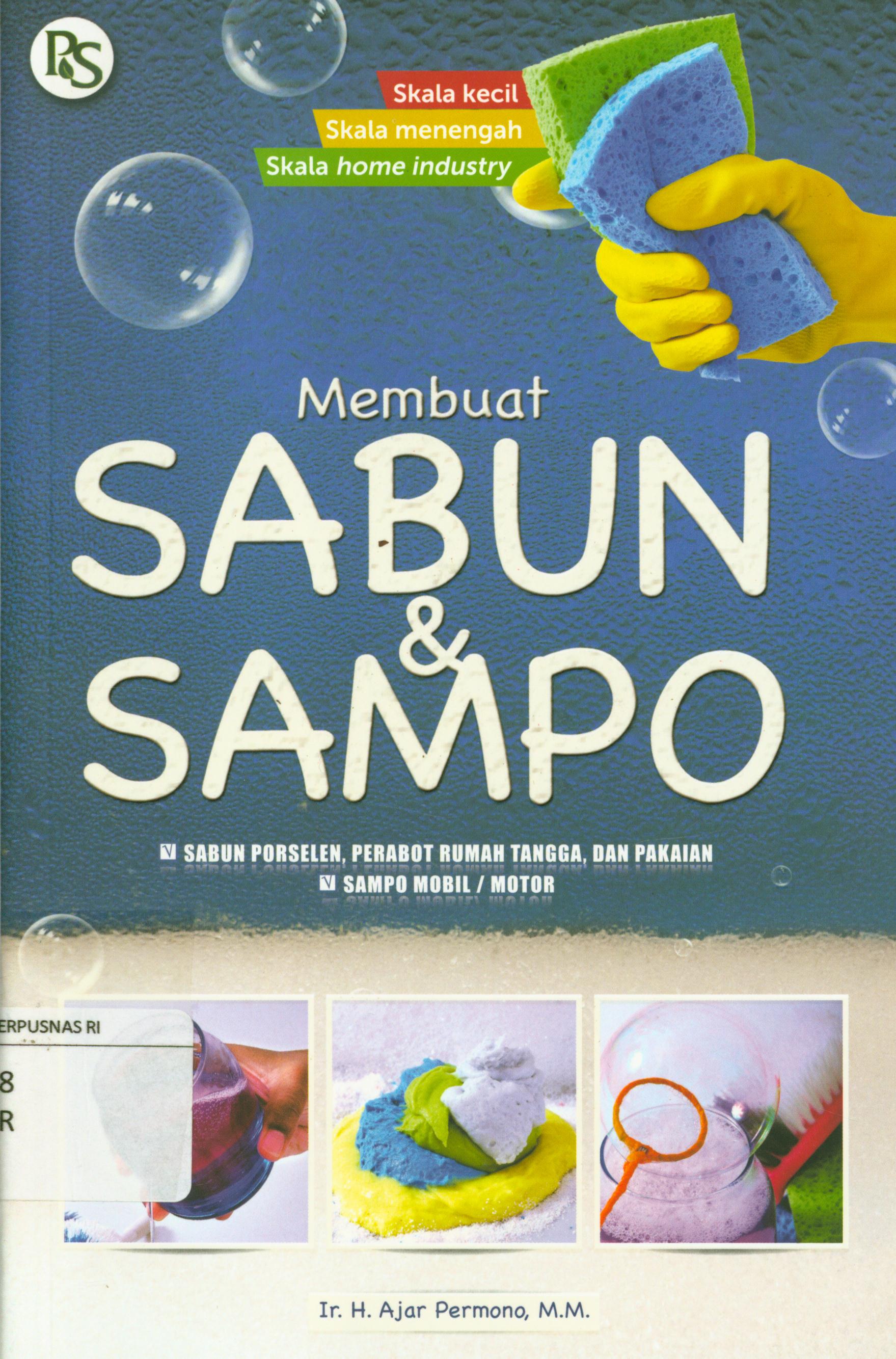 Cover Membuat sabun dan sampo :  Sabun porselen, perabot rumah tangga dan pakaian, sampo mobil/motor / Ajar Permono ; editor, Febriani Ai Nurrohmah