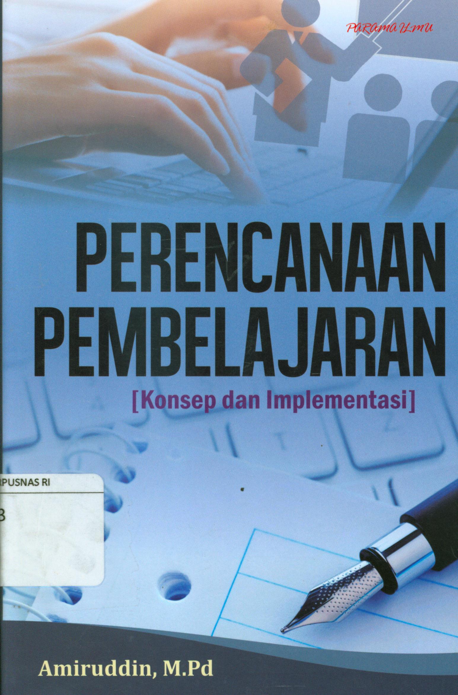 Cover Perencanaan pembelajaran (Konsep dan implementasi) / Amiruddin