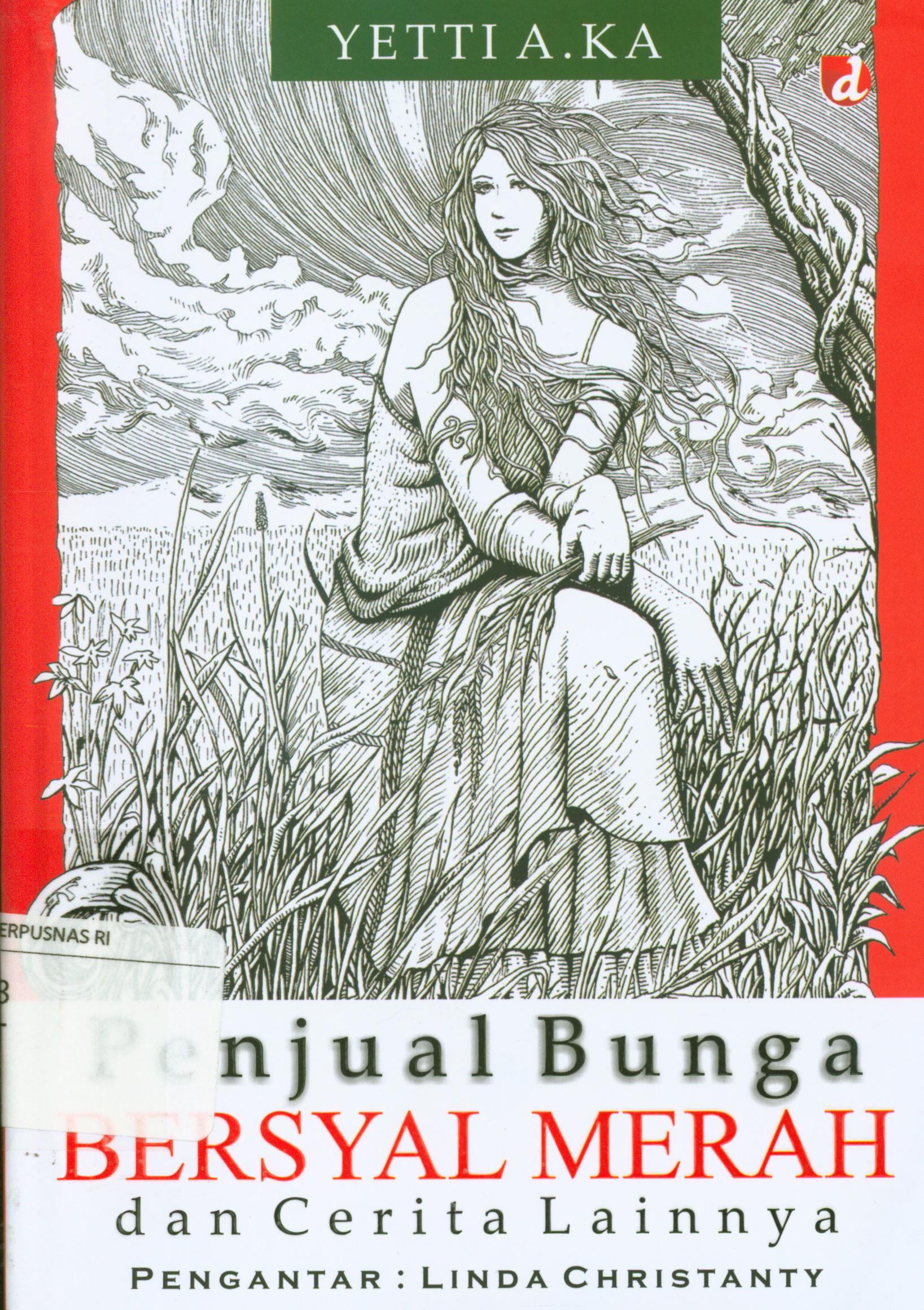 Cover Penjual bunga bersyal merah dan cerita lainnya / Yetti A. KA ; penyunting, Muhajjah Saratini