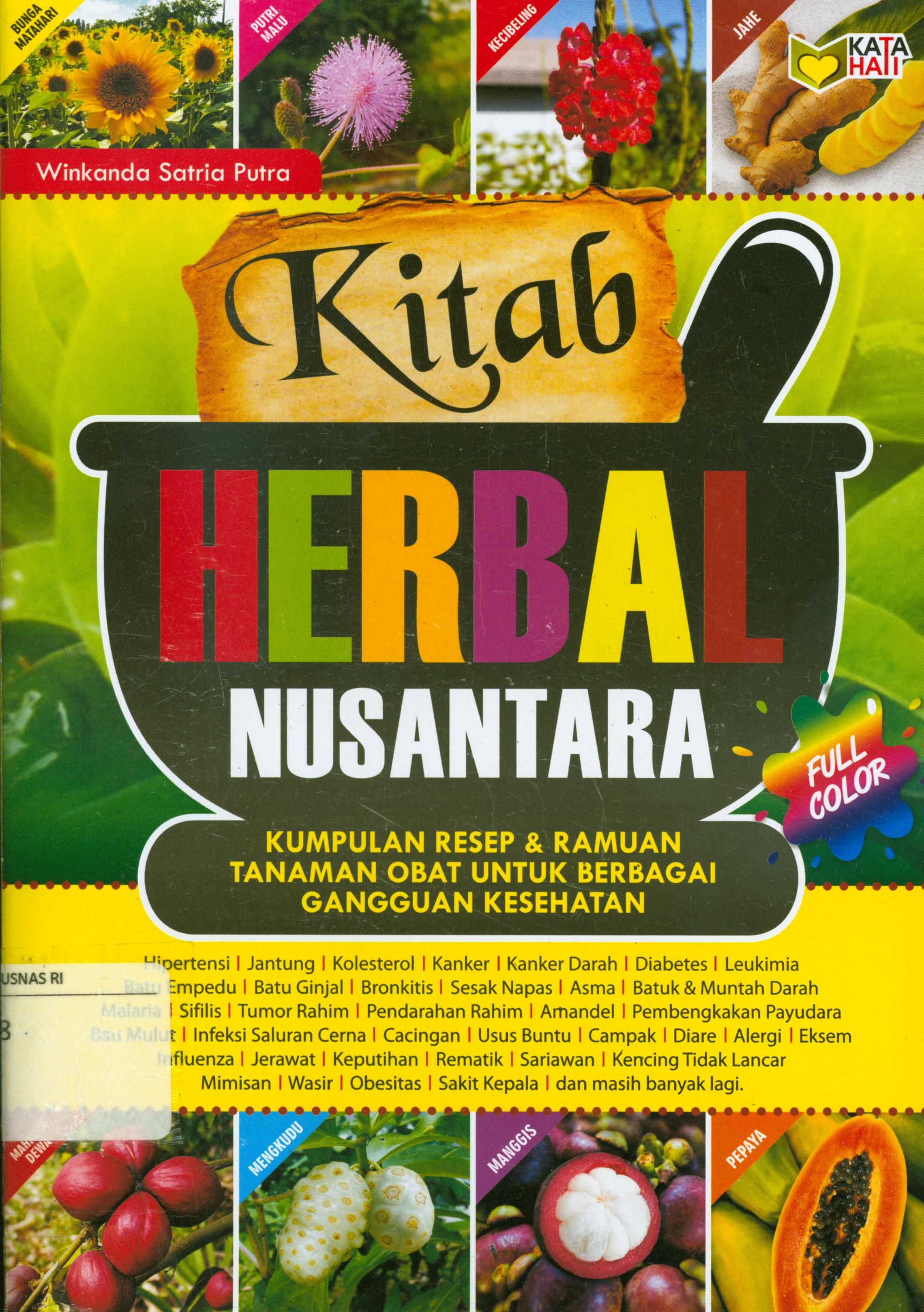 Cover Kitab herbal nusantara :  Kumpulan resep dan ramuan tanaman obat untuk berbagai gangguan kesehatan / Winkanda Satria Putra ; editor, Andien