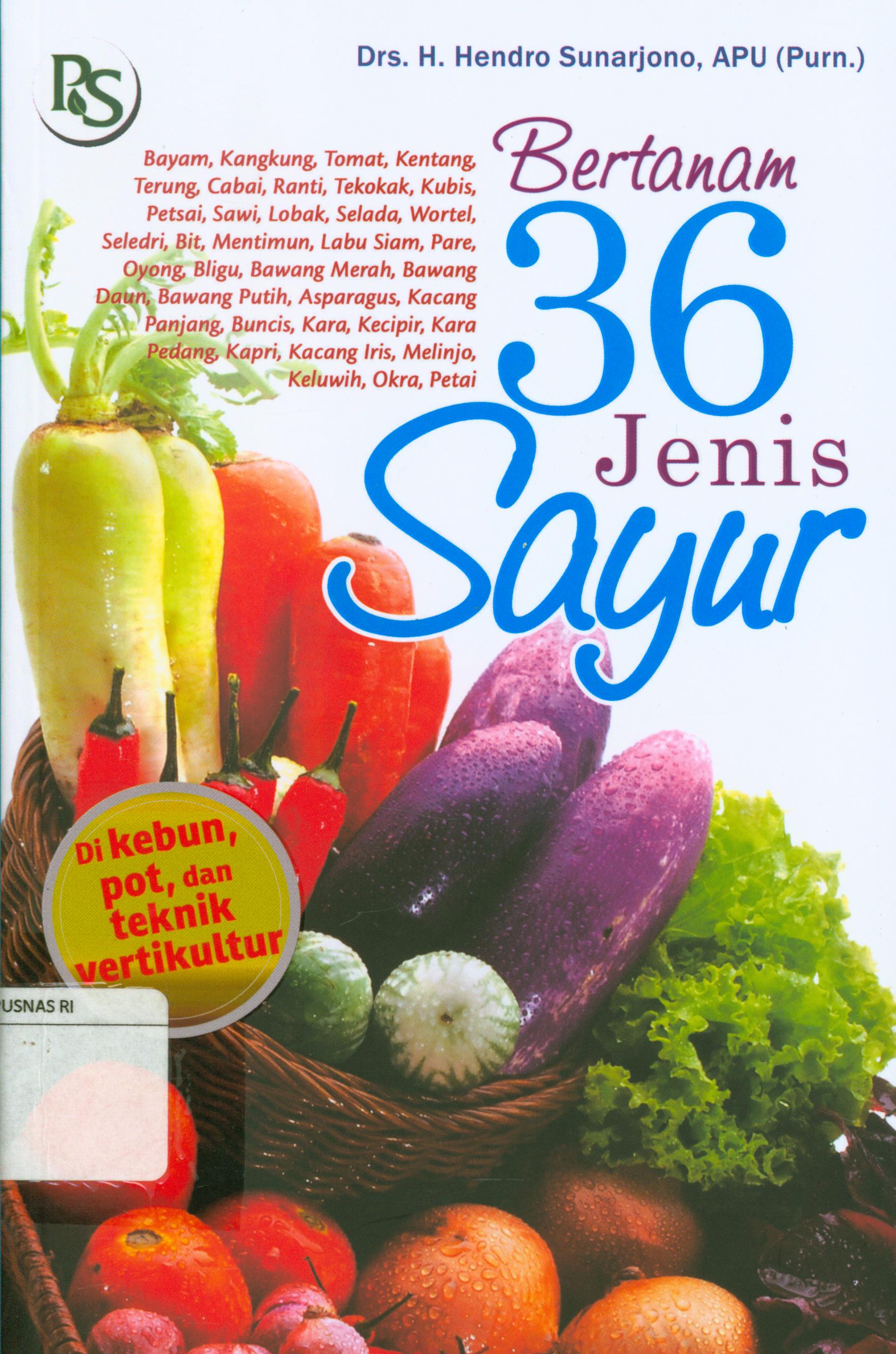 Cover Bertanam 36 jenis sayur / H. Hendro Sunarjono ; editor, Febriani Ai Nurrohmah
