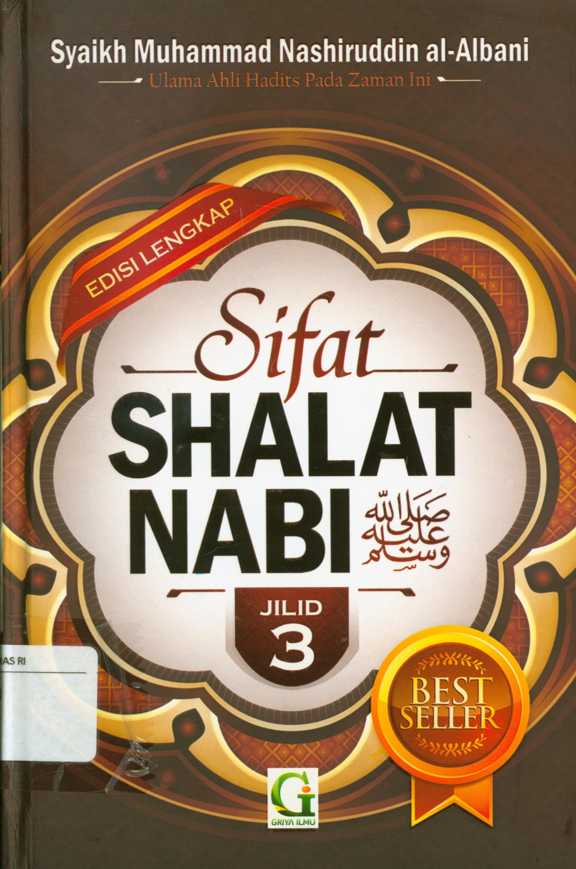 Cover Sifat shalat nabi jilid 3 / Syaikh Muhammad Nashiruddin Al-Albani ; penerjemah, Abu Zakaria Al-Atsari, editor, Tim Griya Ilmu.