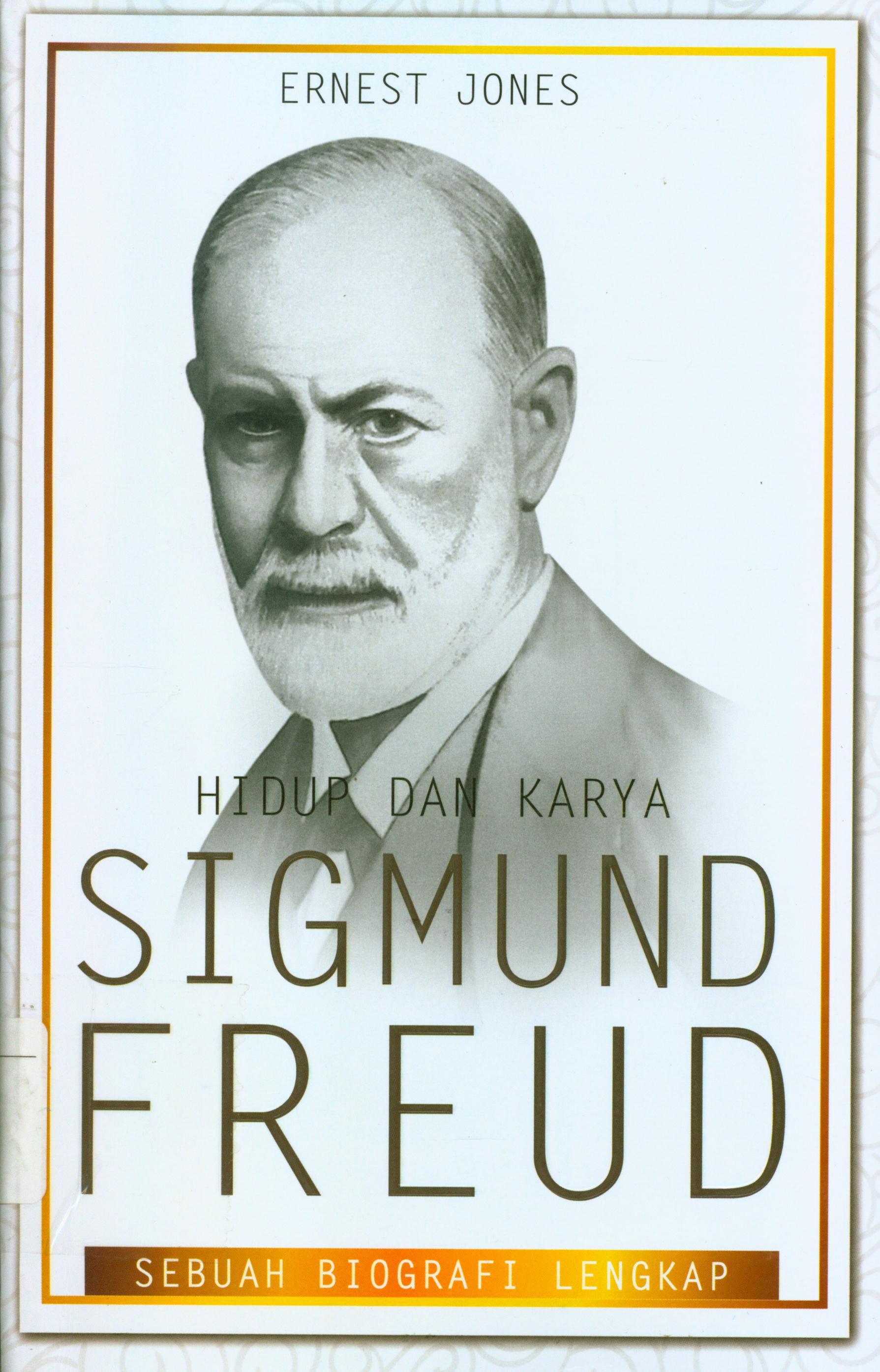 Cover Hidup dan karya sigmund freud sebuah Biografi lengkap / Ernest Jones ; penerjemah, Kardono, editor, Agus Ch.