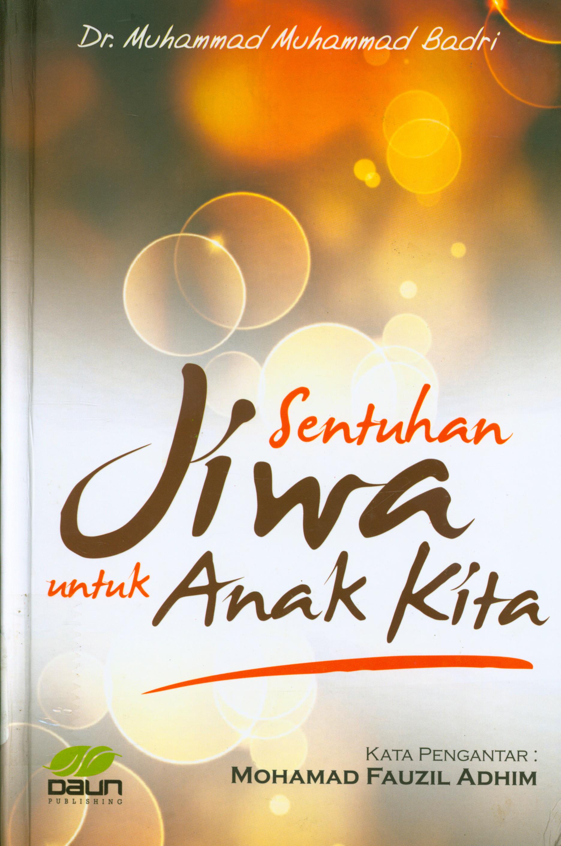 Cover Sentuhan jiwa untuk anak kita / Muhammad Muhammad Badri ; pengantar, Mohamad Fauzil Adhim ; editor, Tim Daun Publishing