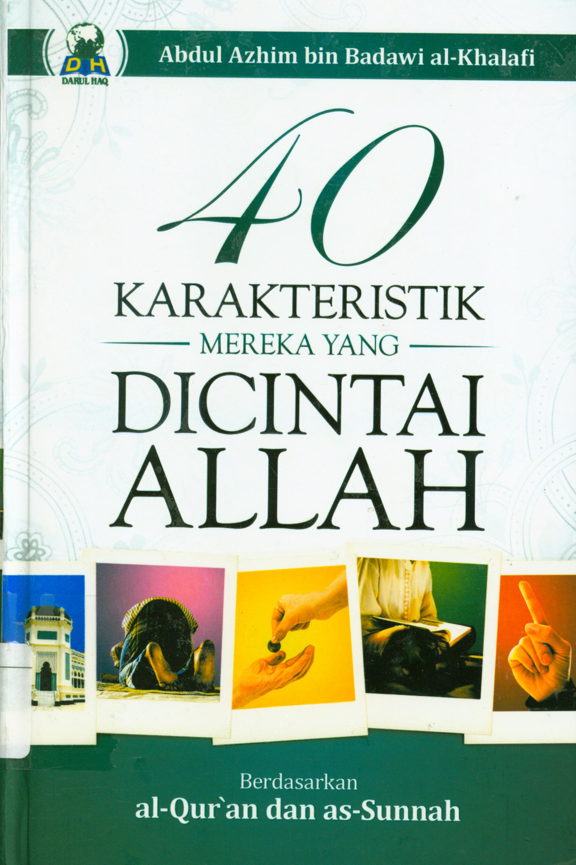 Cover 40 karakteristik mereka yang di cintai Allah berdasarkan al-Qur'an dan as-Sunnah / Abdul Azhim bin Badawi al-Khalafi, penerjemah, Endang Saiful Aziz,Taufiq Nuryana