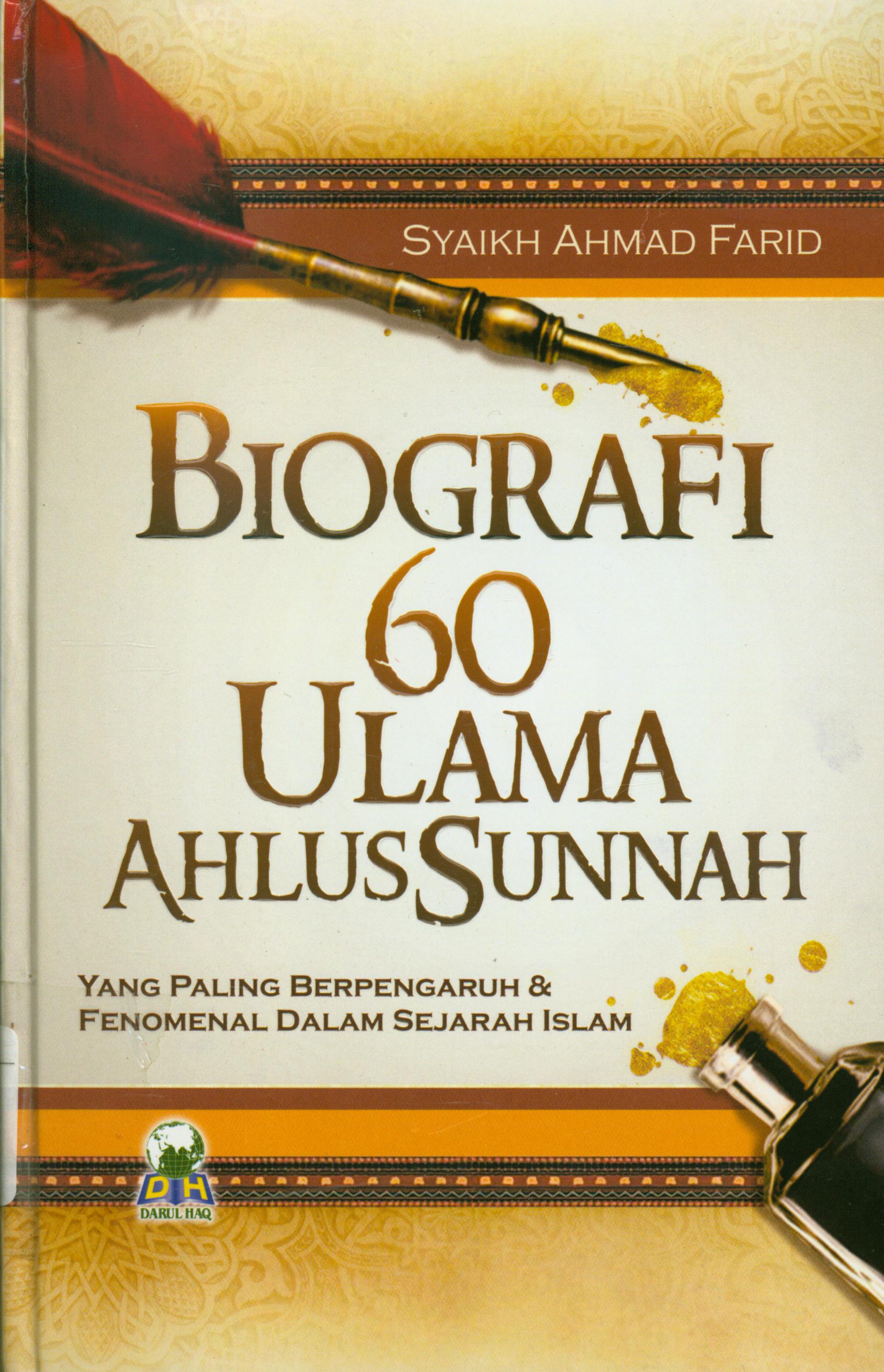 Cover Biografi 60 ulama ahlus sunnah :  yang paling berpengaruh dan fenomenal dalam sejarah islam / Syaikh Ahmad Farid ; penerjemah, Ahmad Syaikhu