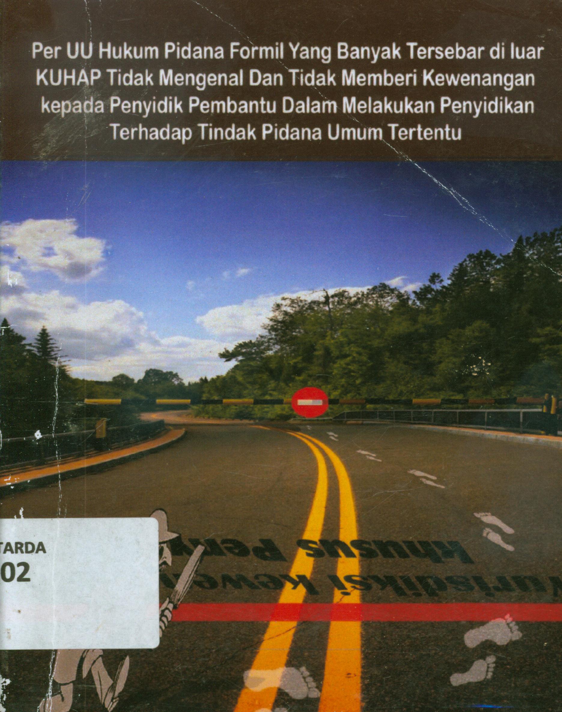 Cover Per UU hukum pidana formil yang banyak terbesar diluar KUHAP tidak mengenal dan tidak memberi kewenangan kepada penyidik pembantu dalam melakukan penyidikan terhadap tindak pidana umum tertentu / M.Arief Basuki