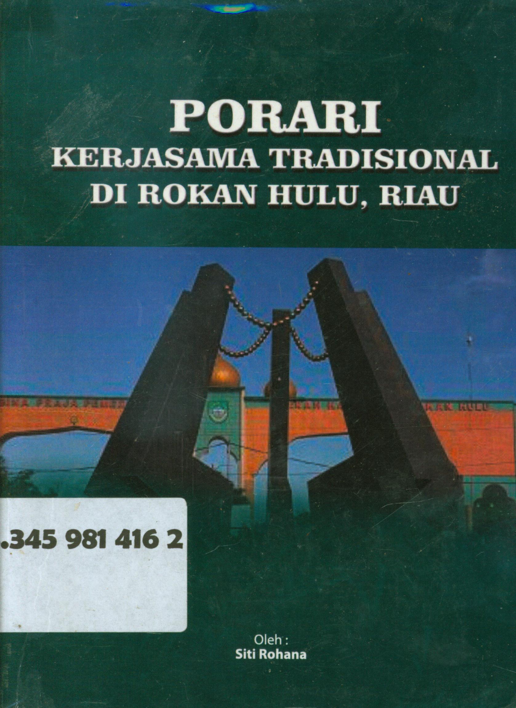 Cover Porari :  kerjasama tradisional di rokan hulu, riau / Siti Rohana ; editor, Bambang Rudito