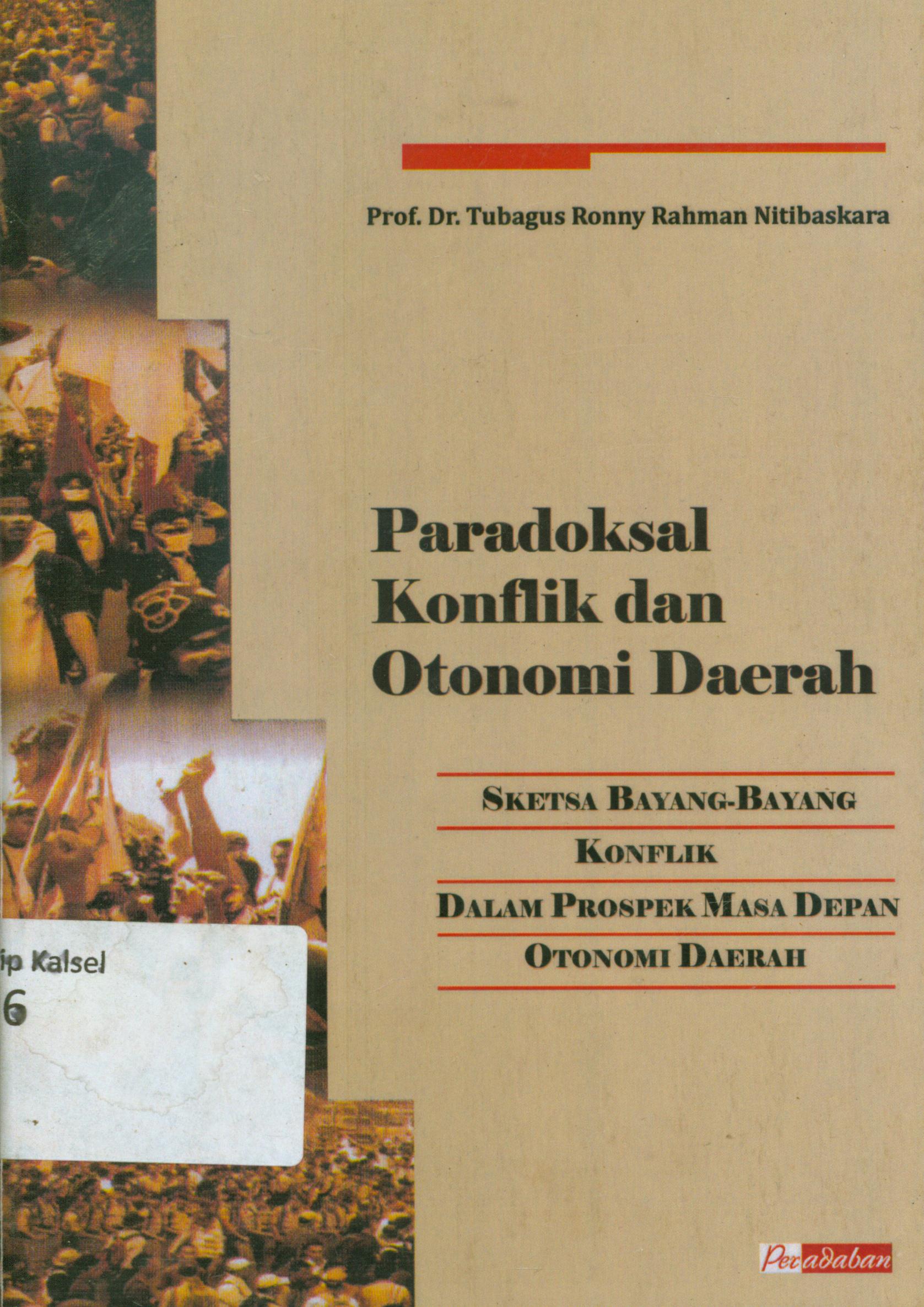 Cover Paradoksal konflik dan otonomi daerah / Tubagus Ronny Rahman Nitibaskara