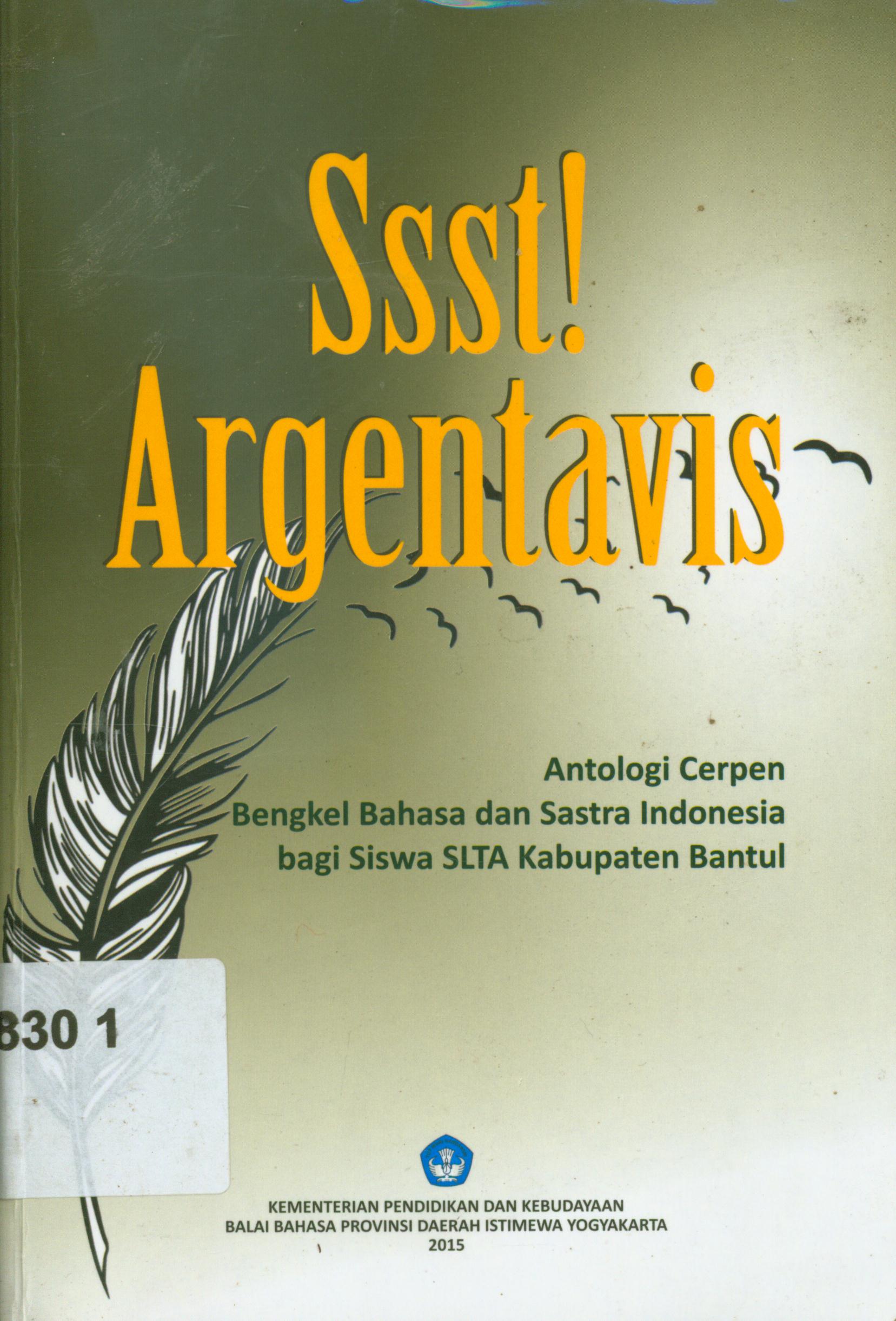 Cover Ssst! argentina :  Antologi cerpen bengkel bahasa dan sastra Indonesia bagi siswa SLTA Kabupaten Bantul / editor, Herry Mardianto, Dhanu Priyo Prabowo