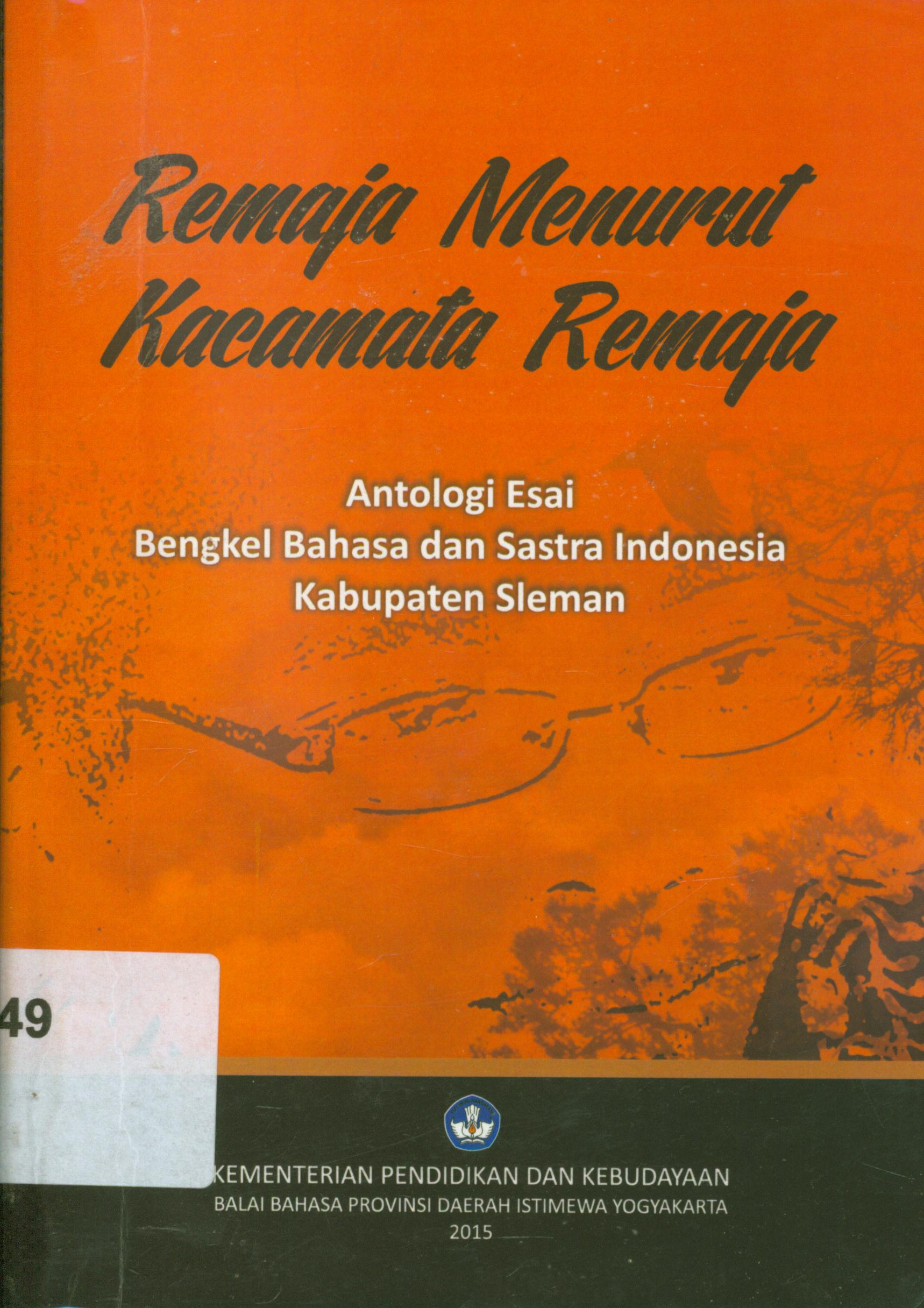 Cover Remaja menurut kacamata remaja :  Antologi esai bengkel bahasa dan sastra Indonesia kab. Sleman / editor, Edi Setiyanto