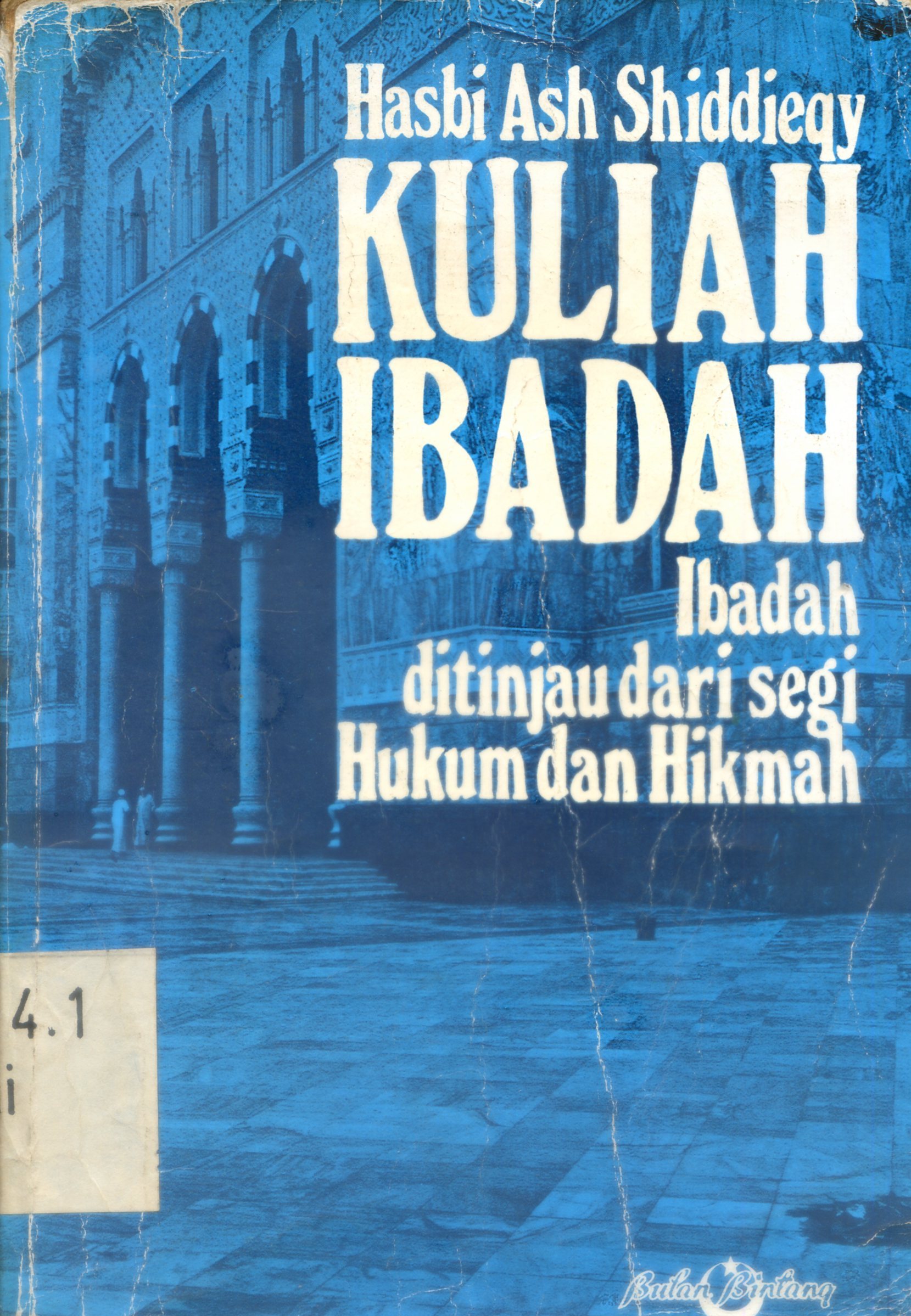Cover Kuliah Ibadah (Ibadah ditinjau dari segi Hukum dan Hikmah) / T.M. Hasbi Ash Shiddieqy
