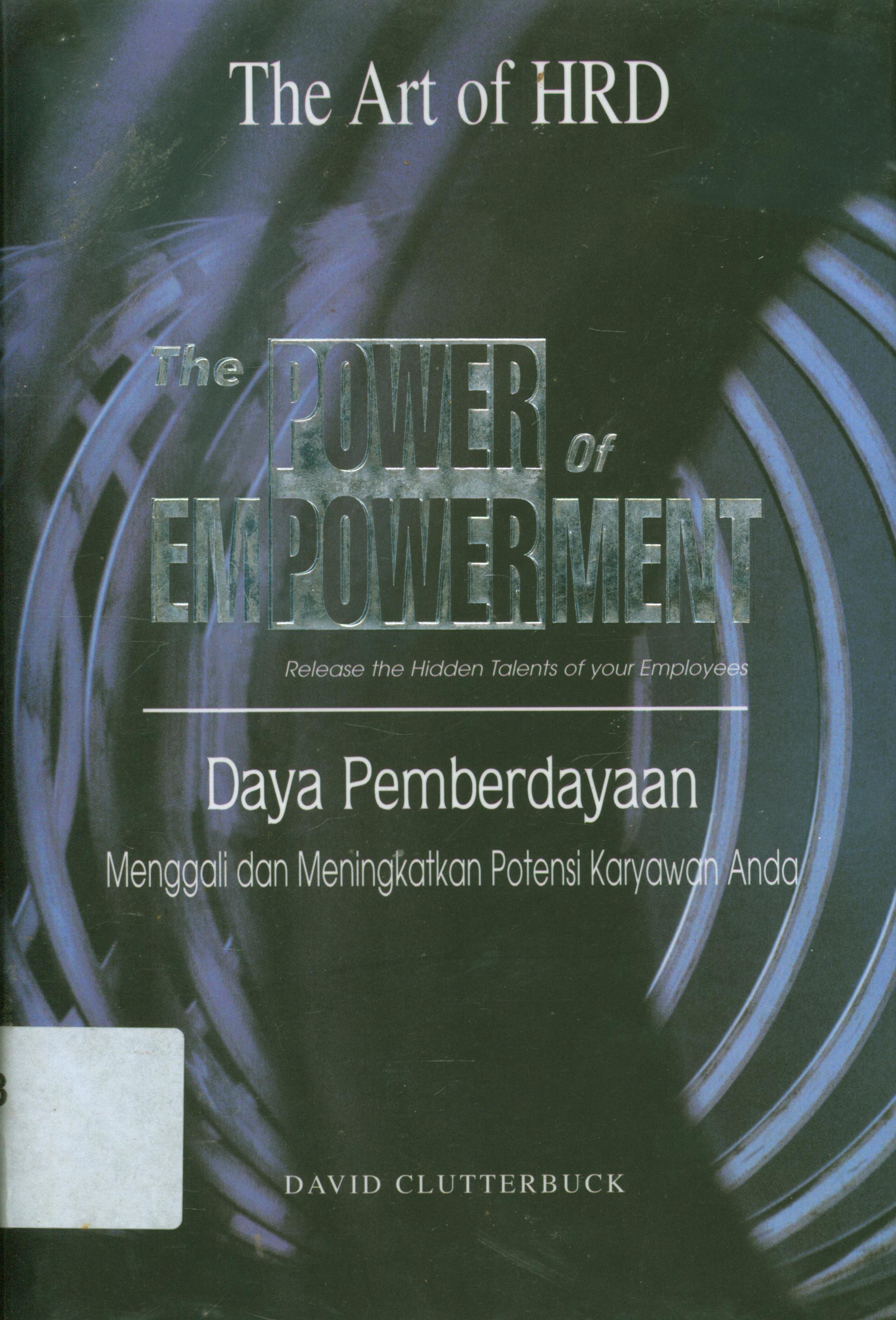 Cover The power of empowerment :  release the hidden talents of your employees / David Clutterbuck, dan Susan Kernaghan ; alih bahasa, Bern. Hidayat