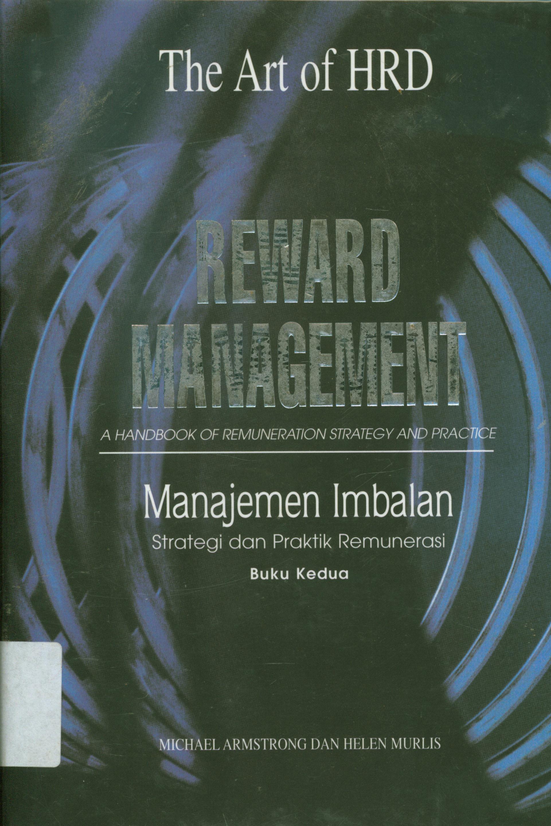 Cover Reward management :  A handbook of remuneration strategy and practice / alih bahasa, Bern. Hidayat, penyunting, Tim Porta Santa Writing dan Graphic Design