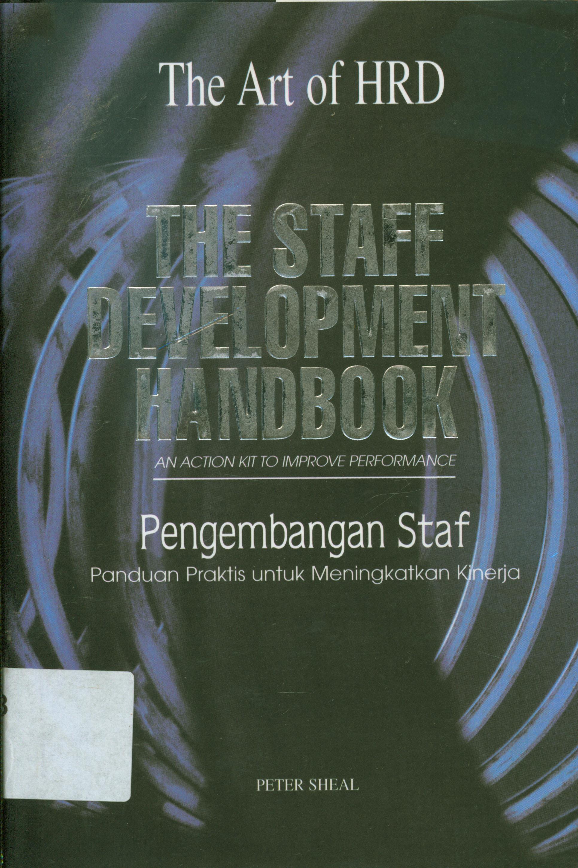 Cover The staff development handbook :  an action kit to improve perpormance / Peter Sheal