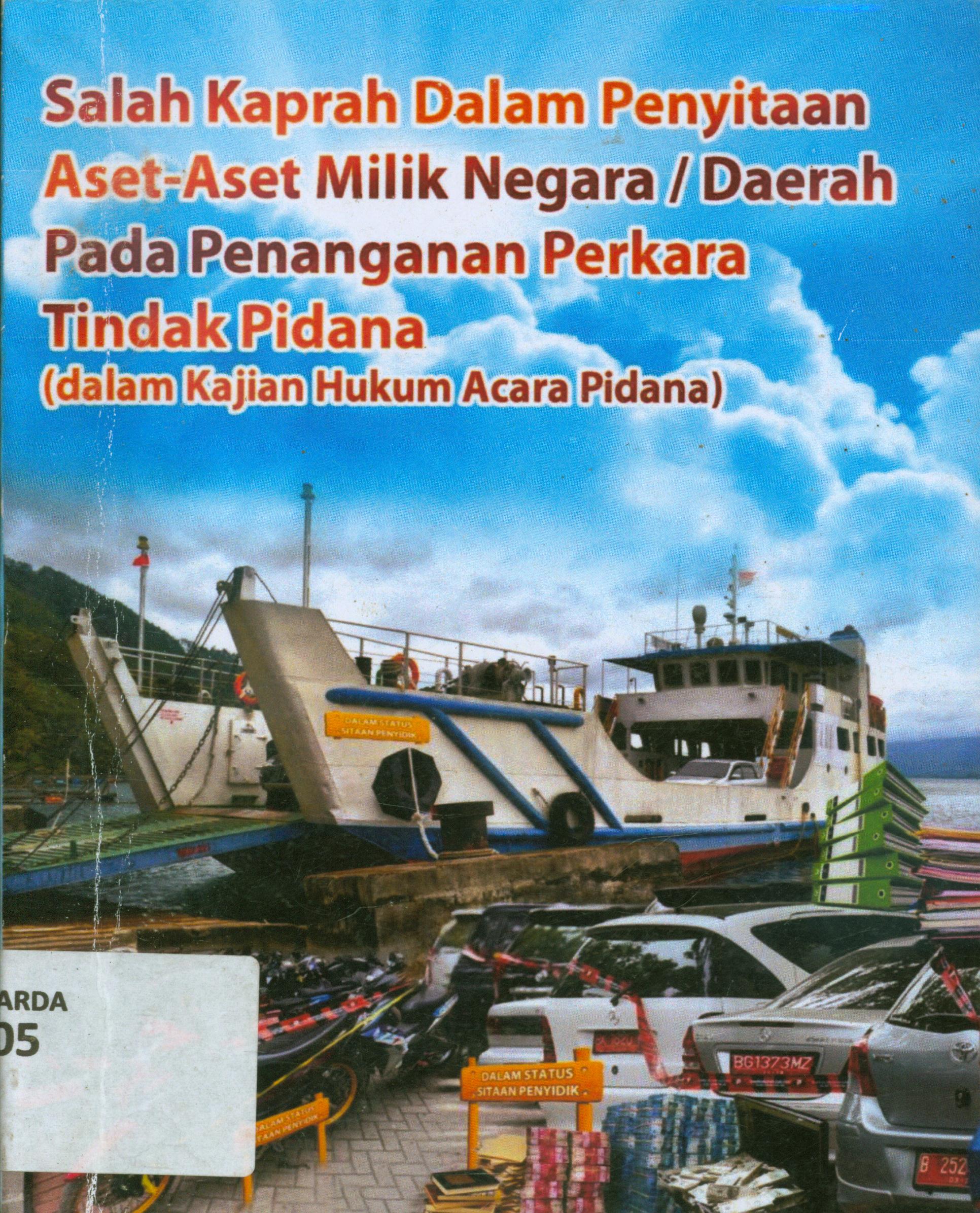 Cover Salah kaprah dalam penyitaan aset-aset milik negara/daerah pada penanganan perkara tindak pinada :  (dalam kajian hukum acara pidana) / M. Arief Basuki