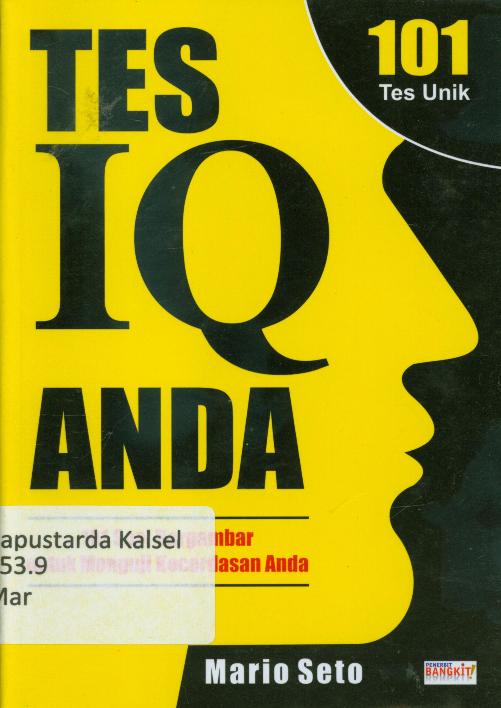 Cover Tes IQ anda :  101 soal bergambar untuk menguji kecerdasan anda / Mario Seto ; penyunting, Terry P.