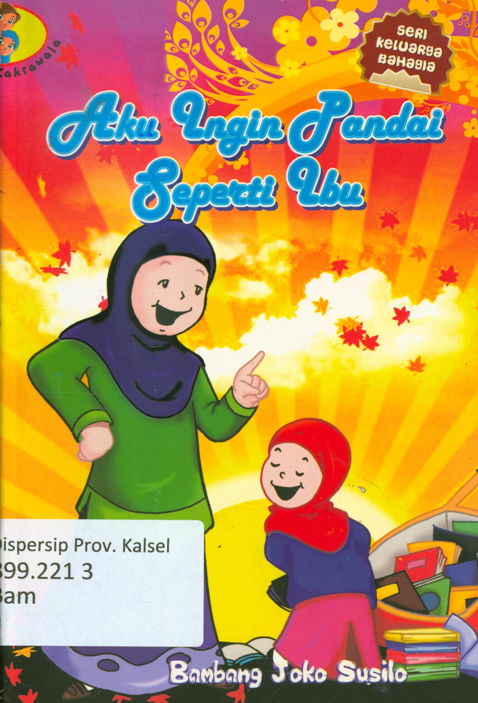 Cover Aku ingin pandai seperti ibu / Bambang Joko Susilo ; penyunting, Masrukhin