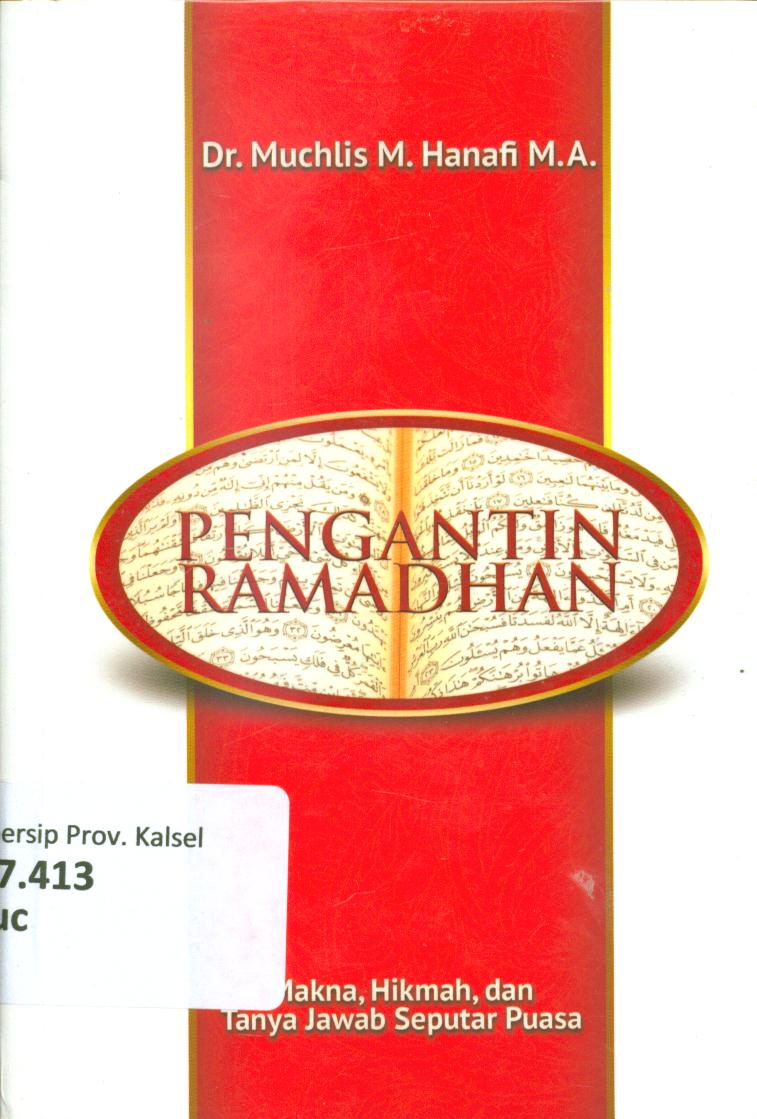 Cover Pengantin Ramadhan :  Makna, hikmah, dan tanya-jawab seputar puasa / Muchlis M. Hanafi ; editor. Abd. Syakur DJ