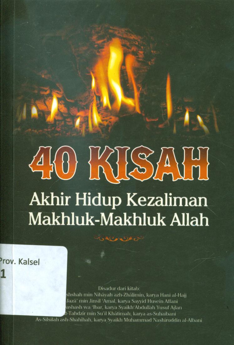 Cover 40 kisah akhir hidup kezaliman makhluk-makhluk Allah / Kaserun AS. Rahman; penyunting. Faiq Ihsan Anshori