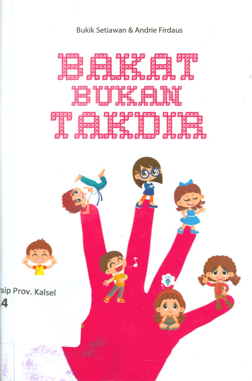 Cover Bakat bukan takdir / Bukik Setiawan & Andrie Firdaus ; editor, Siti Nur Andini