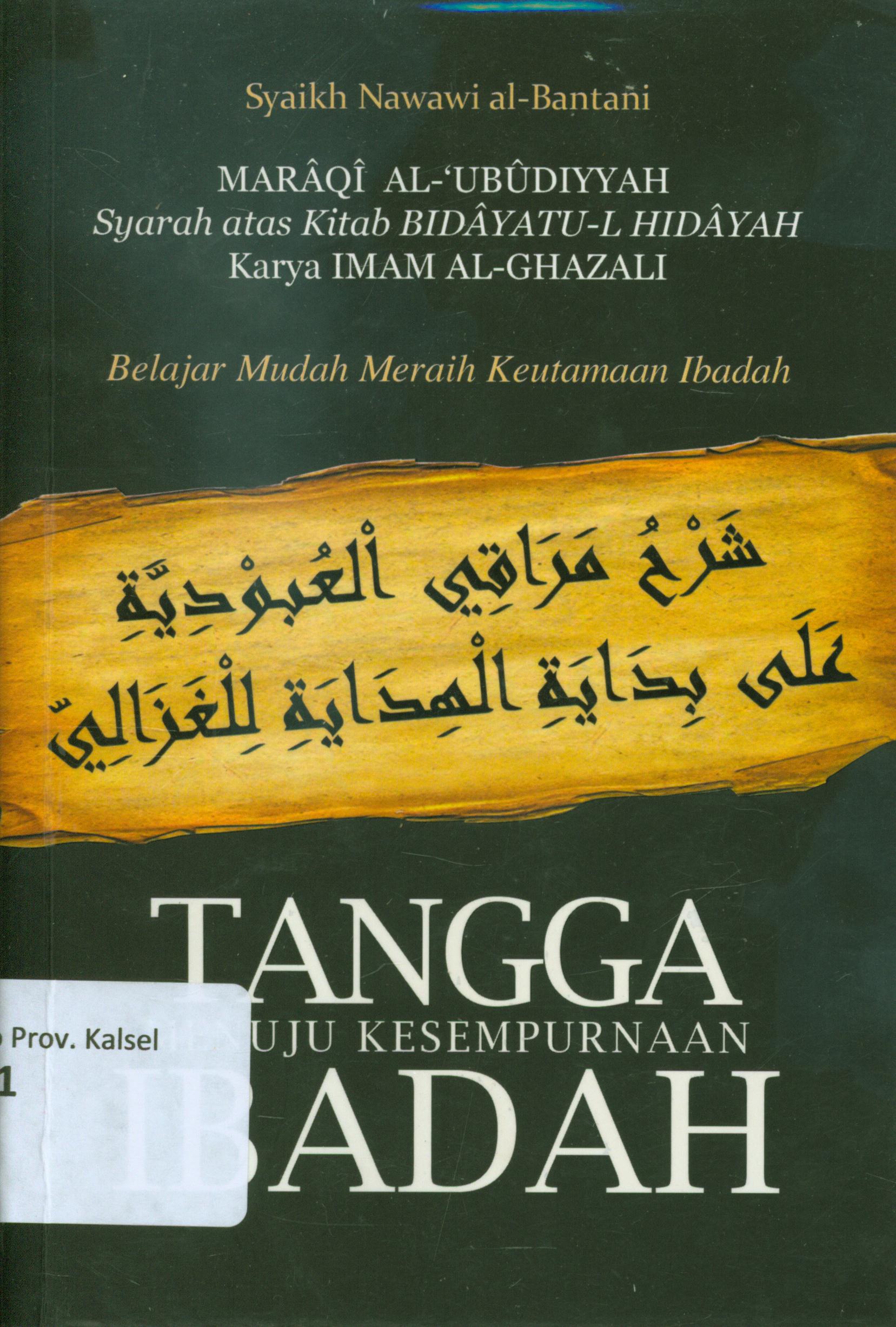 Cover Tangga menuju kesempurnaan ibadah :  belajar mudah meraih keutamaan ibadah / Syaikh Nawawi al-Bantani al-Jawi ; penerjemah, Abdullah Abbas dan Arif Rahman ; editor, Amanullah Halim