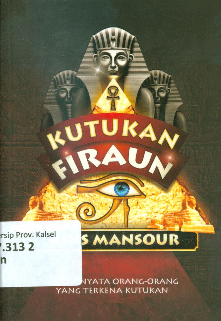 Cover Kutukan Firaun :  Kisah nyata orang-orang yang terkena kutukan / Anis Mansur ; penerjemah, Muhyiddin Mas Rida ; penyunting, Slamet penyunting, Slamet