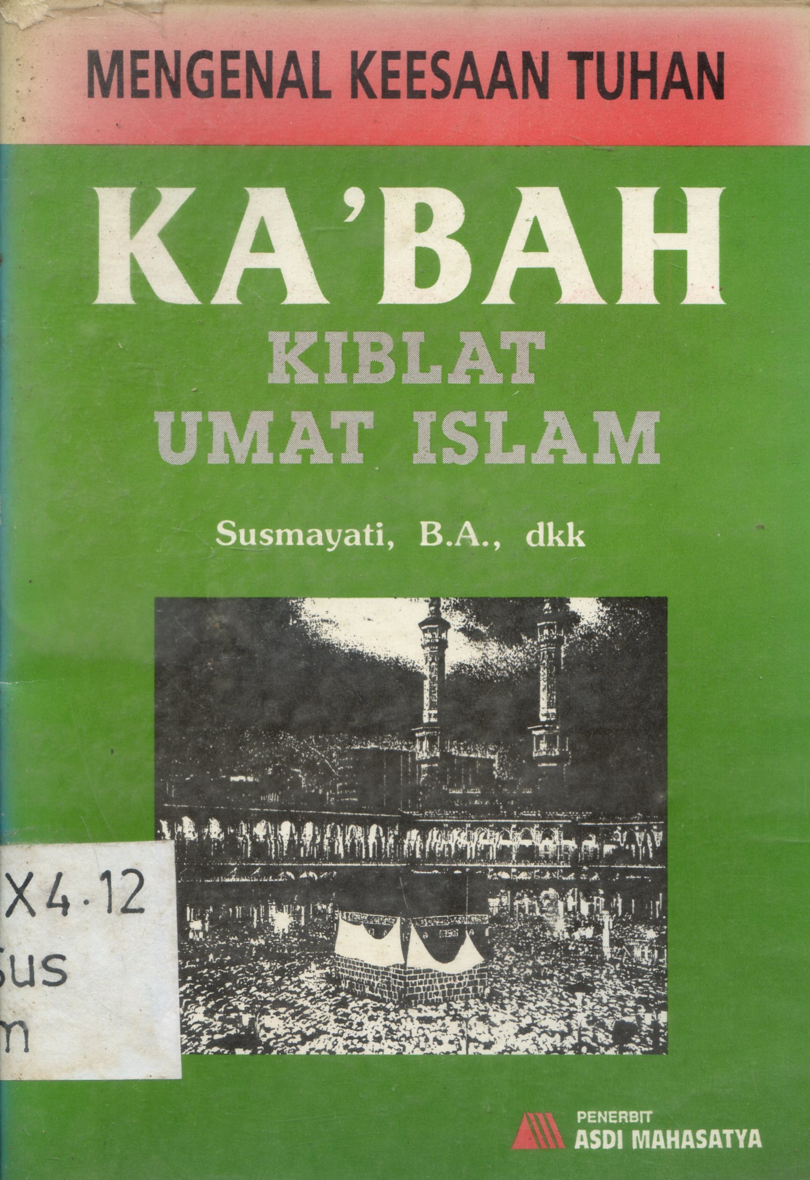 Cover Mengenal Keesaan Tuhan Ka'bah Kiblat Umat Islam / Susmayati, Sudarsono