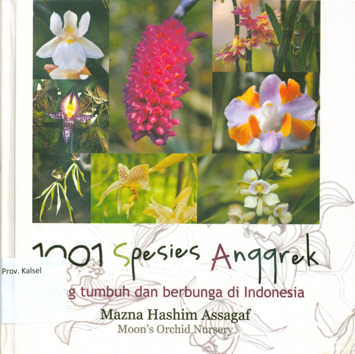 Cover 1001 spesies Anggrek yang dapat berbunga di Indonesia / Mazna Hashim Assagaf ; editor, Tutut M. Lestari