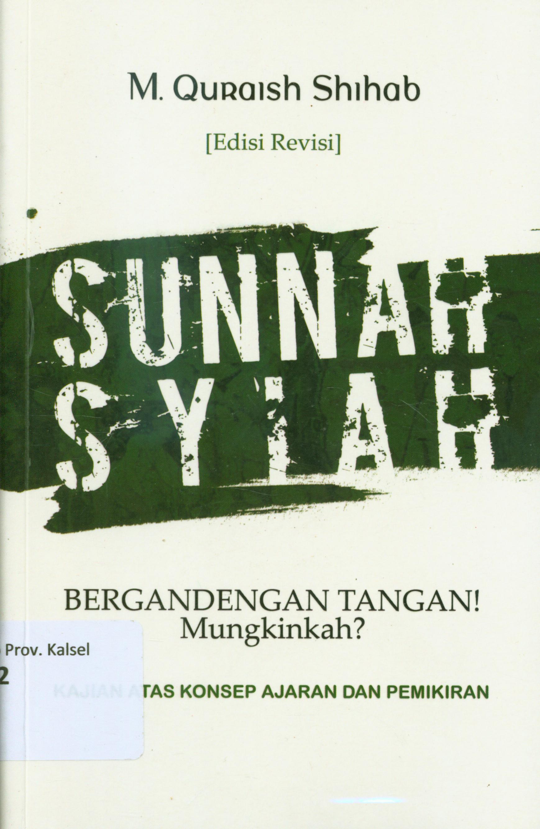 Cover Sunnah-Syiah Bergandengan Tangan! Mungkinkah? :  Kajian Atas Konsep Ajaran dan Pemikiran / M. Quraish Shihab ; editor, Abd. Syakur Dj.