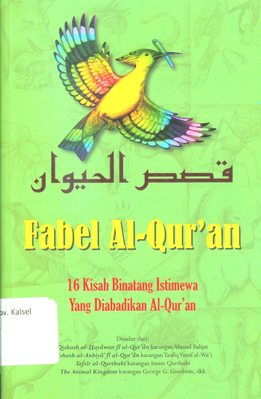 Cover Fabel Al-Qur'an :  16 kisah binatang istimewa yang diabadikan dalam al-quran / Kaserun AS. Rahman ; penyunting, Faiq Ihsan anshori