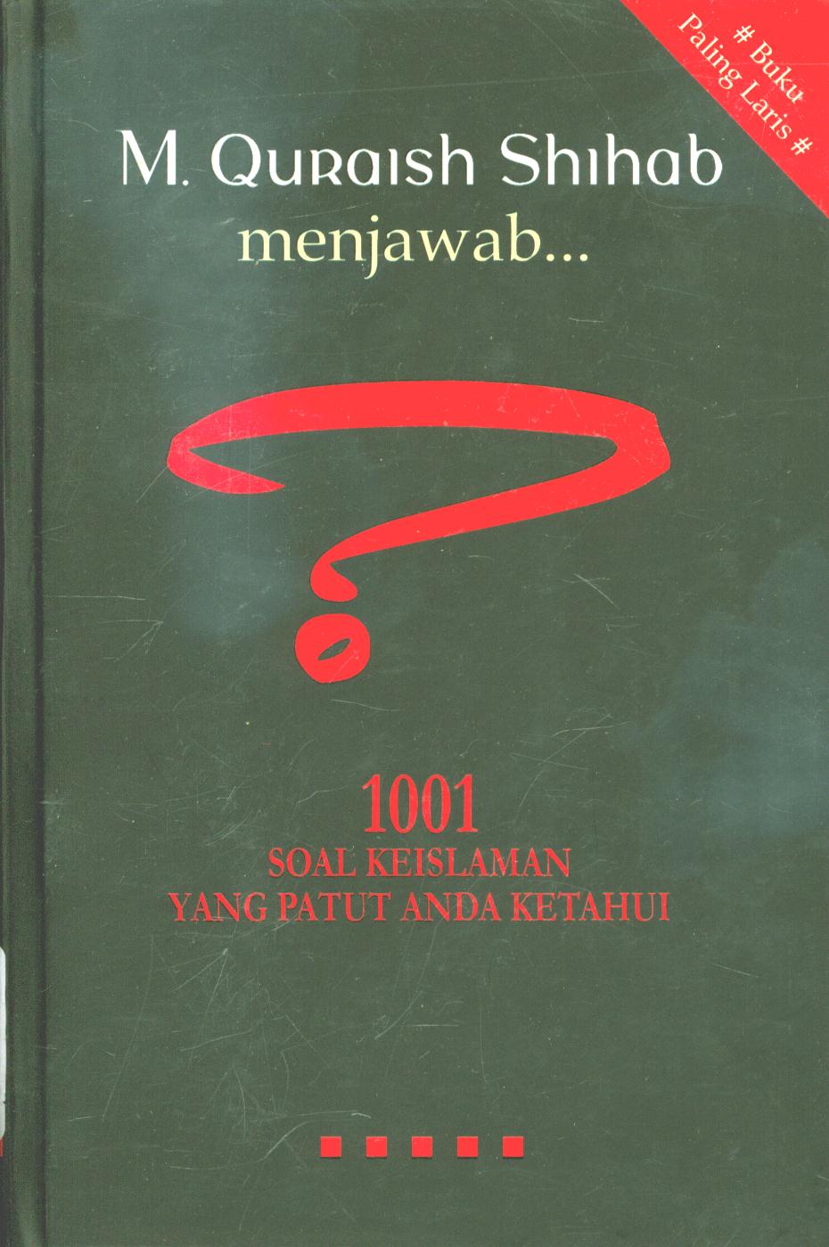 Cover M.Quraish Shihab menjawab... 1001 soal keislaman yang patut anda ketahui / M. Quraish Shihab ; editor, Wahid Hisbullah dan Syakur Dj.