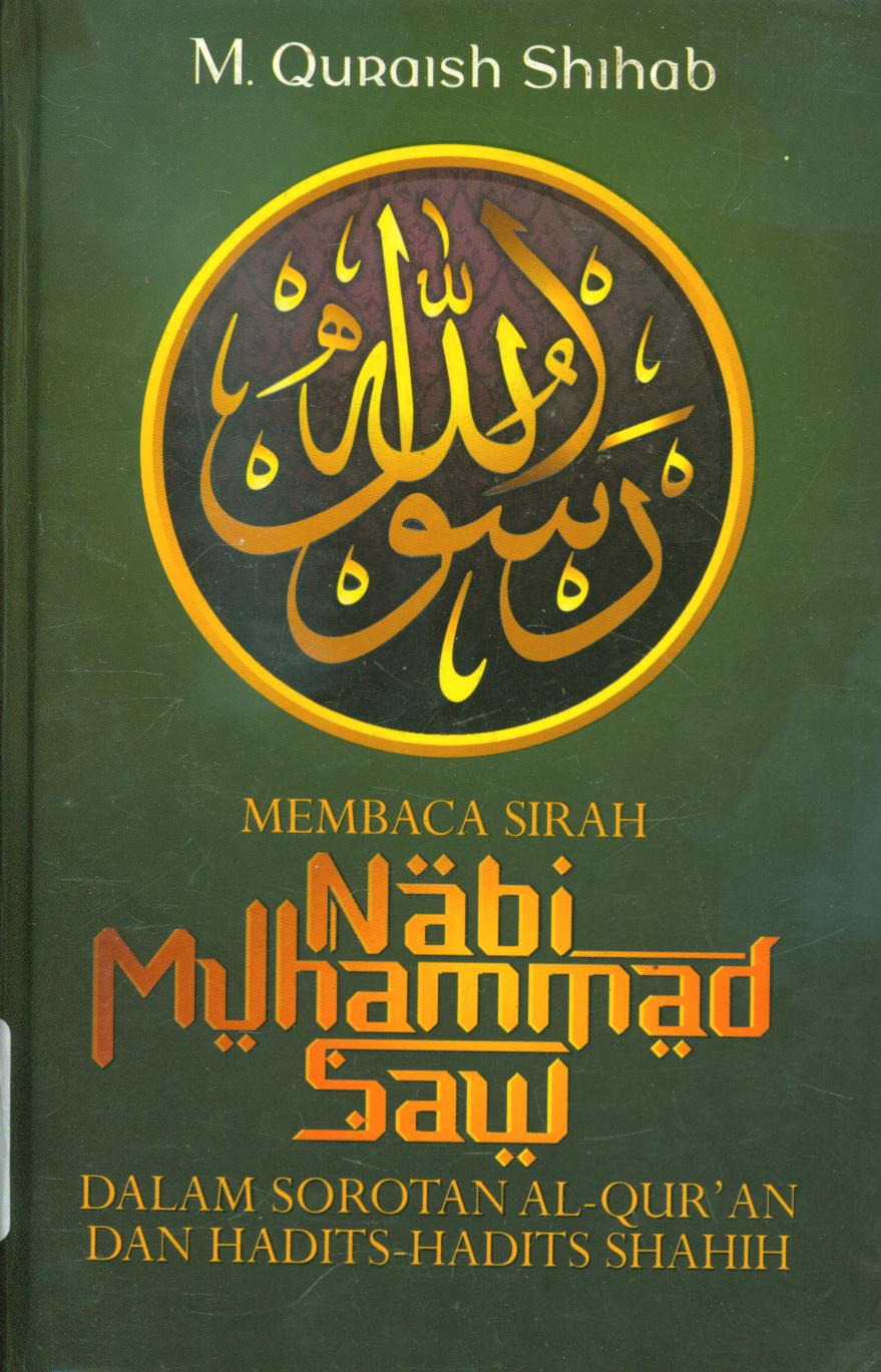 Cover Membaca sirah nabi muhammad SAW :  Dalam sorotan Al-Qur'an dan hadits-hadits shahih / M. Quraish Shihab ; penyunting, Syakur Dj.