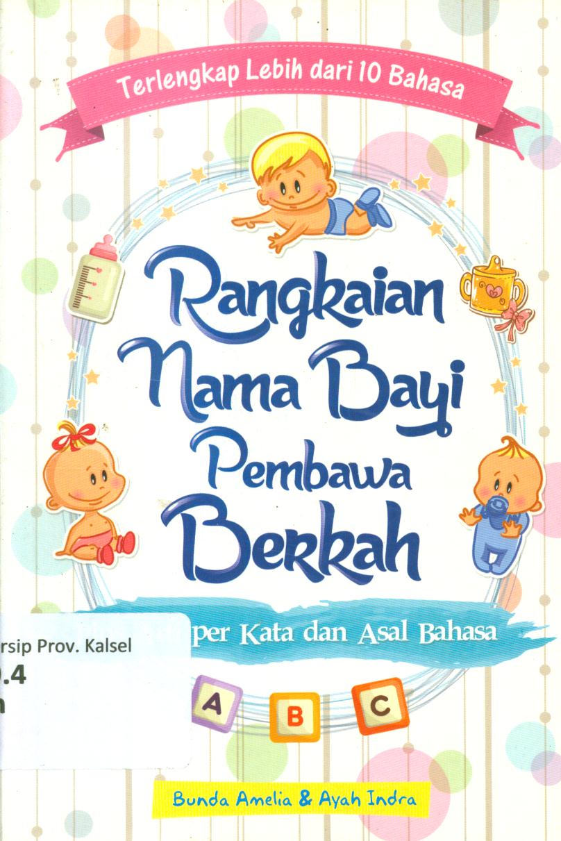 Cover Rangkaian nama bayi pembawa berkah :  Plus arti per kata dan asal bahasa / Bunda Amelia & Ayah Indra ; editor, Lis Sutinah
