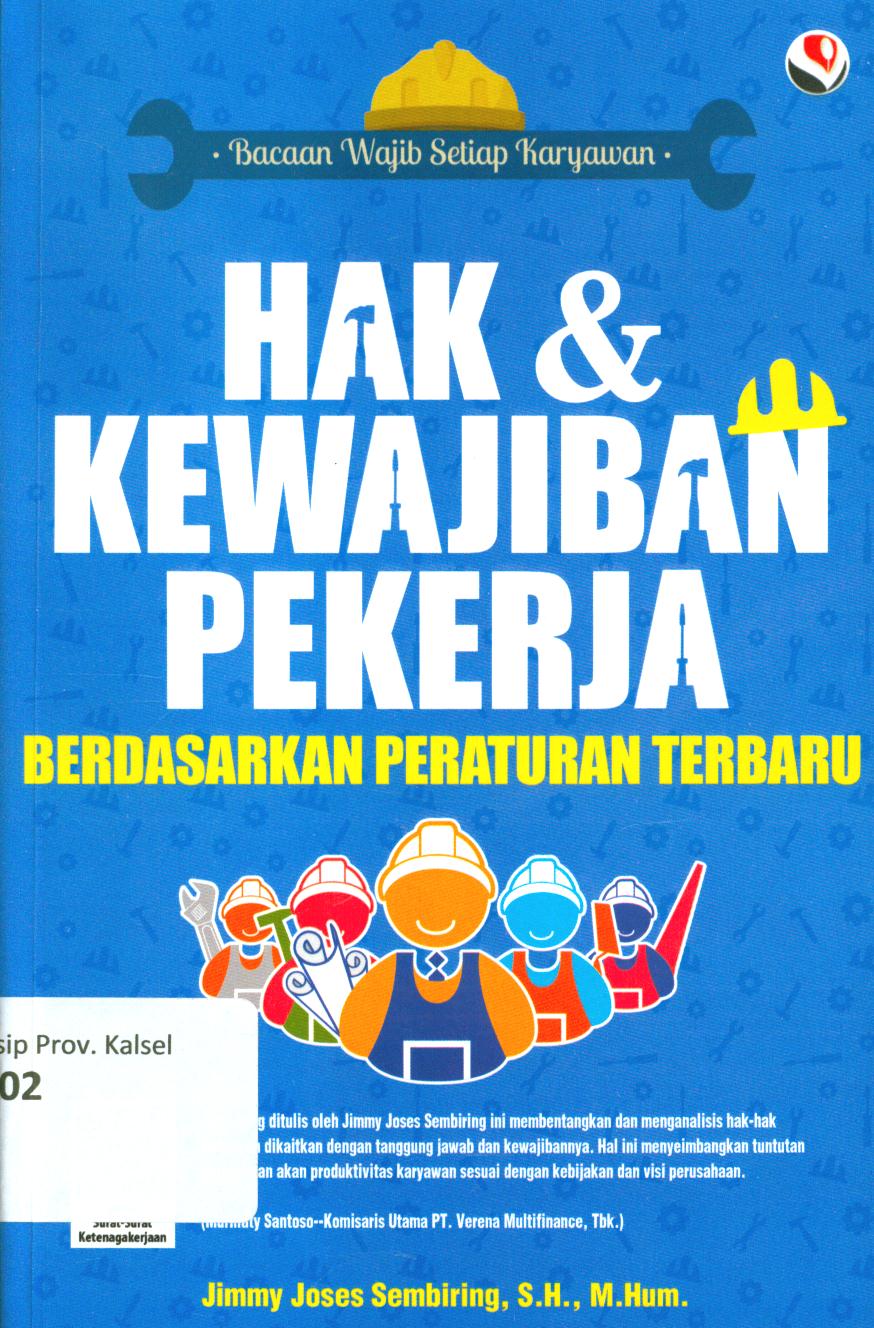 Cover Hak dan kewajiban pekerja :  berdasarkan peraturan terbaru / Jimmy Joses Sembiring ; penyunting, Fitria Pratiwi